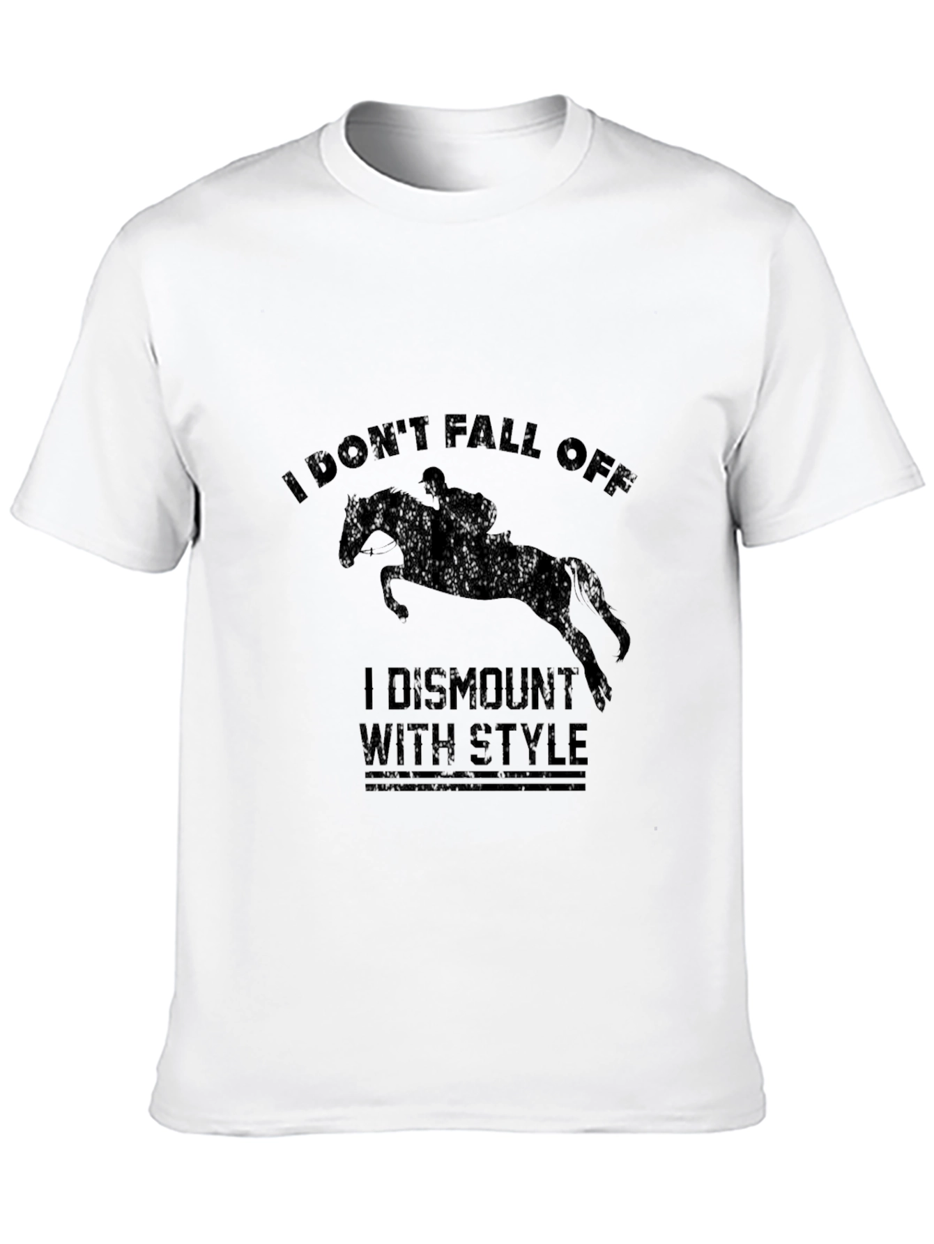 Equestrian Humor T-Shirt: I Dismount with Style