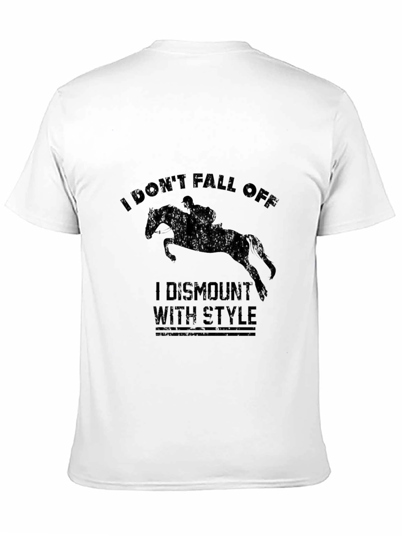 Equestrian Humor T-Shirt: I Dismount with Style