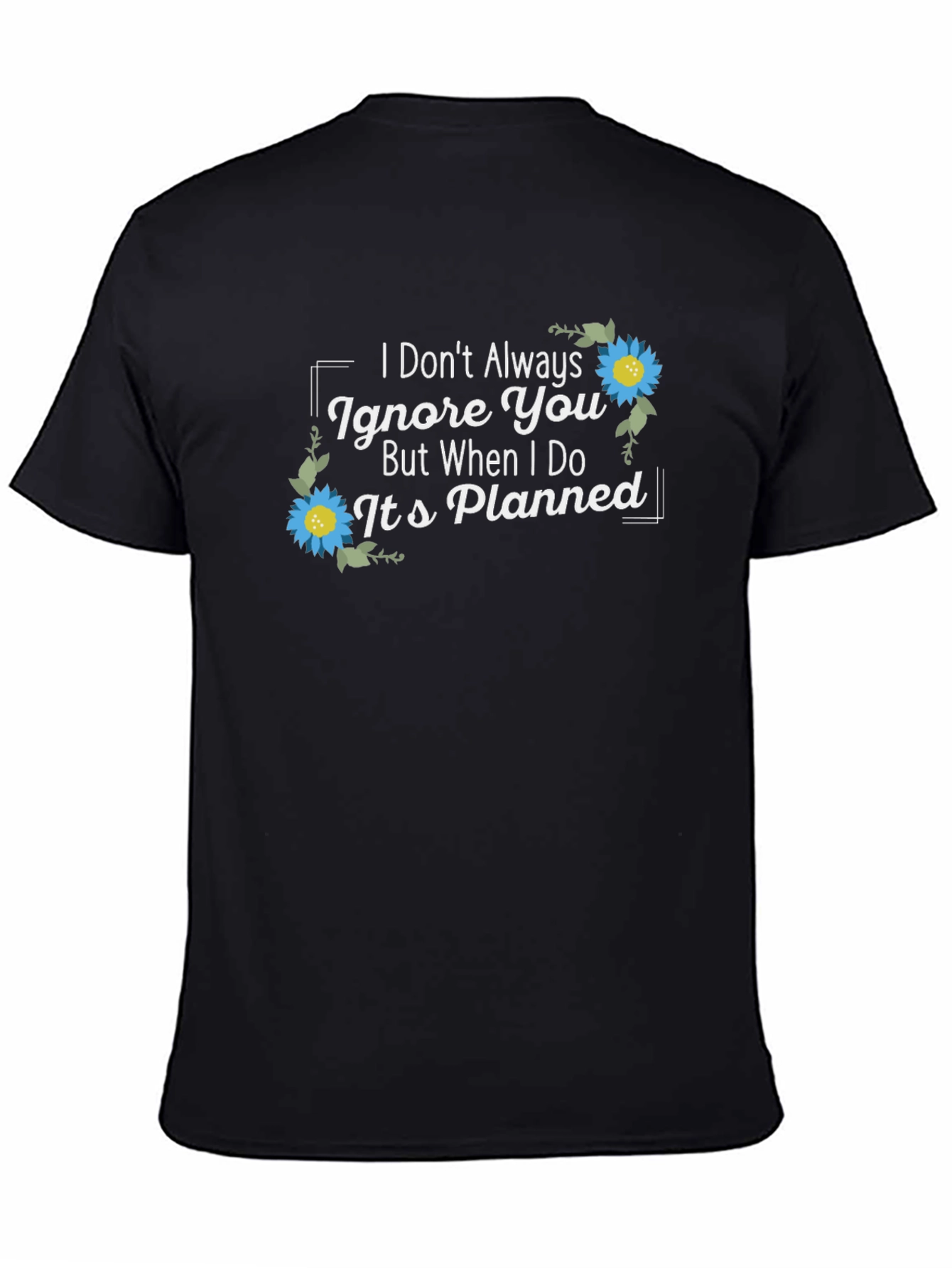 Planned Ignore T-Shirt - Sarcastic Graphic Tee