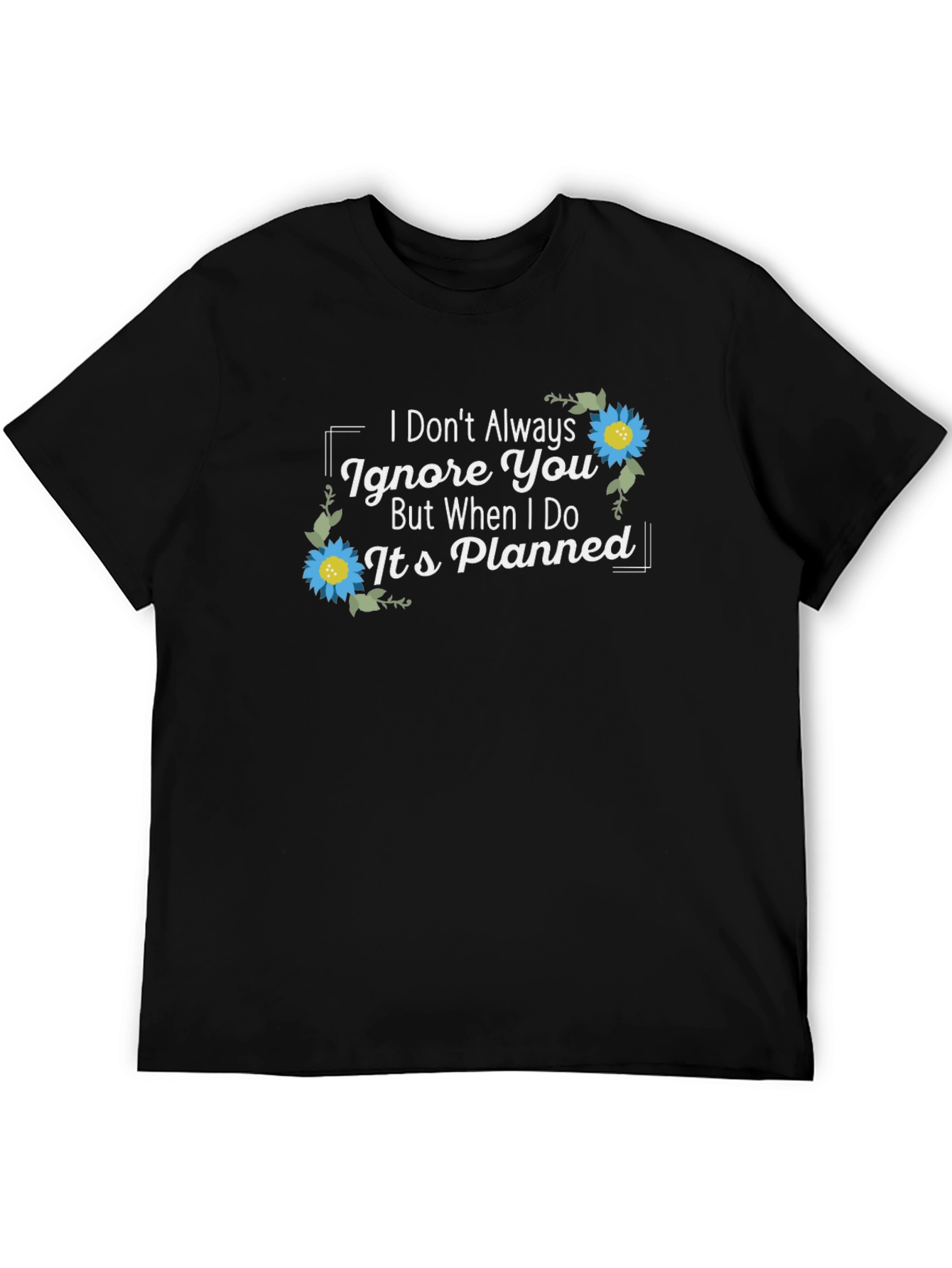 Planned Ignore T-Shirt - Sarcastic Graphic Tee