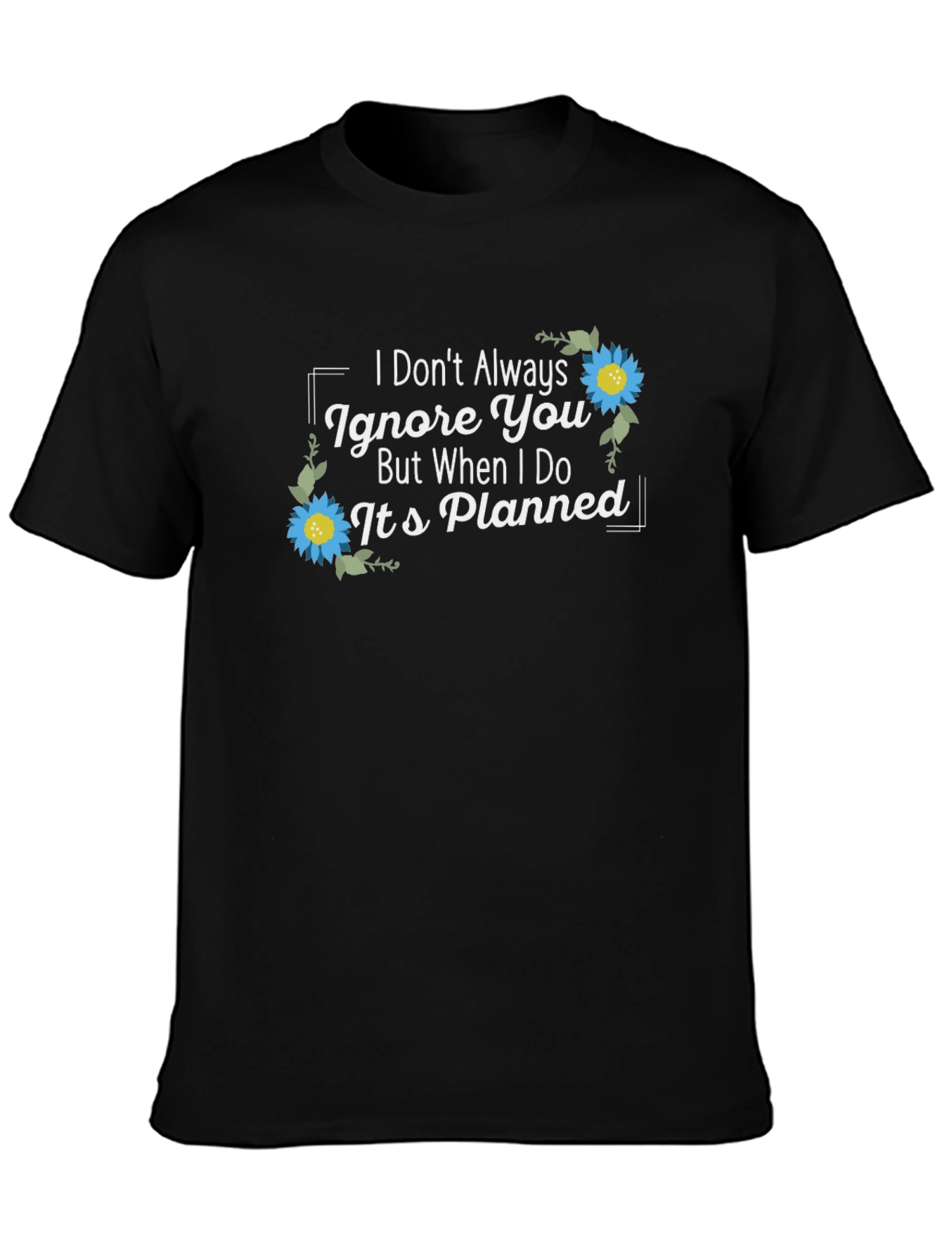Planned Ignore T-Shirt - Sarcastic Graphic Tee