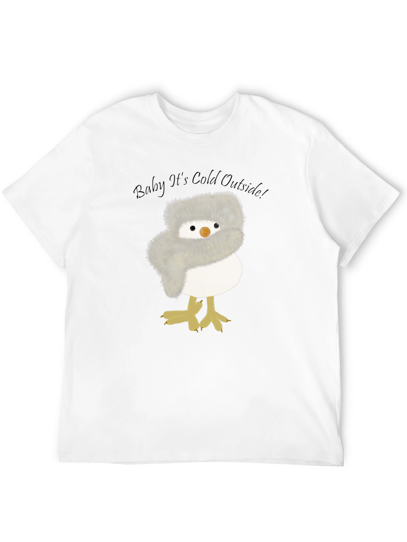Baby Its Cold Outside Chick T-Shirt