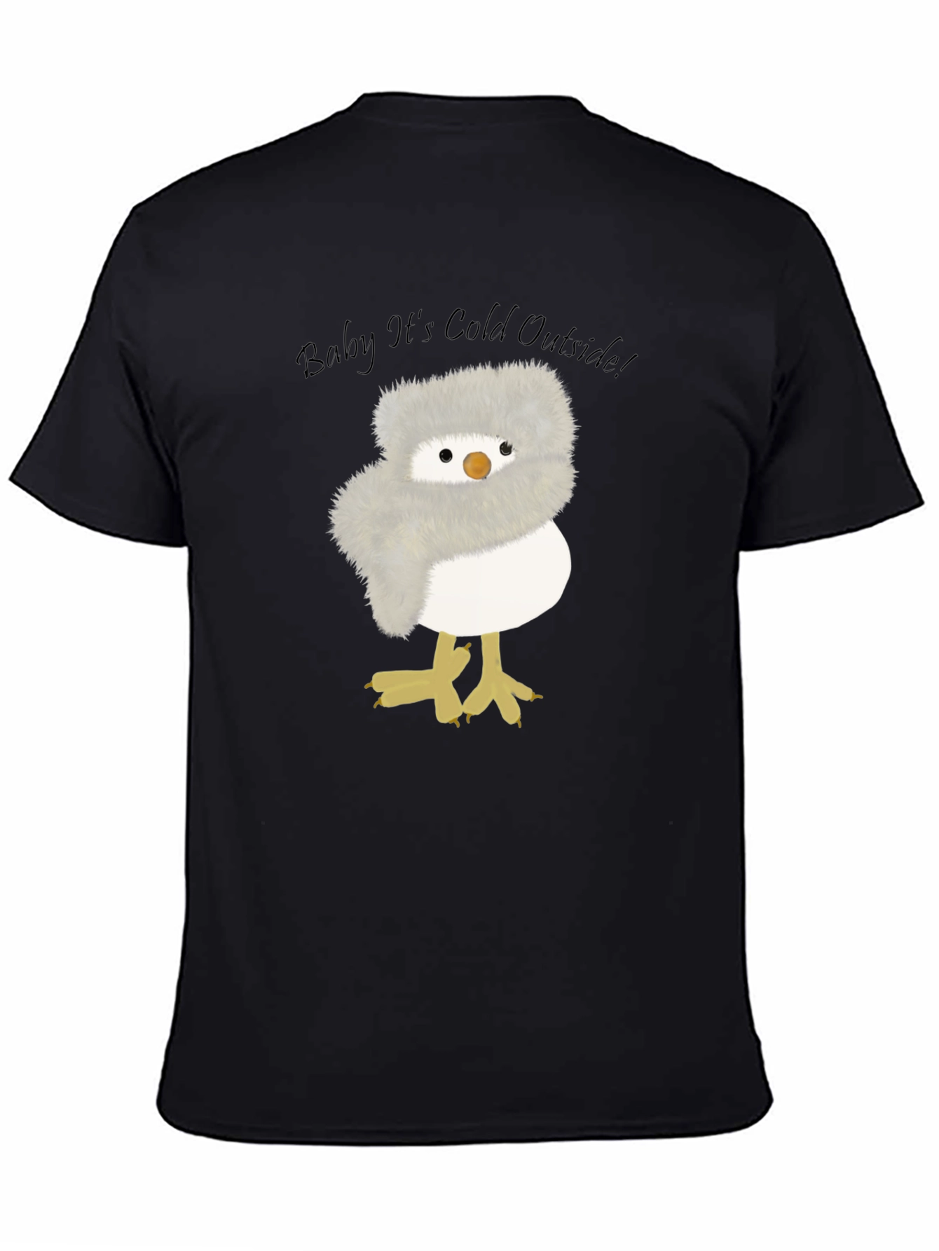Baby Its Cold Outside Chick T-Shirt