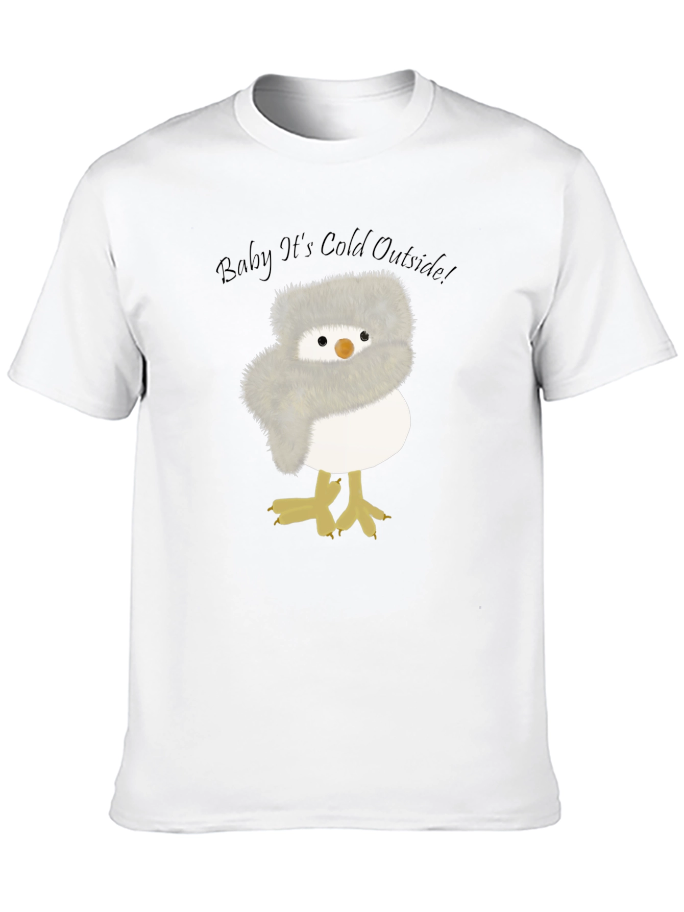 Baby Its Cold Outside Chick T-Shirt