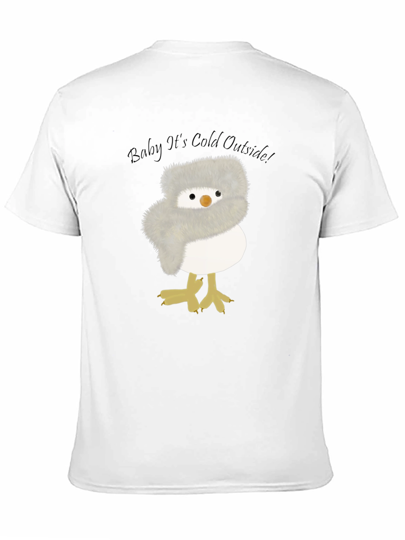 Baby Its Cold Outside Chick T-Shirt