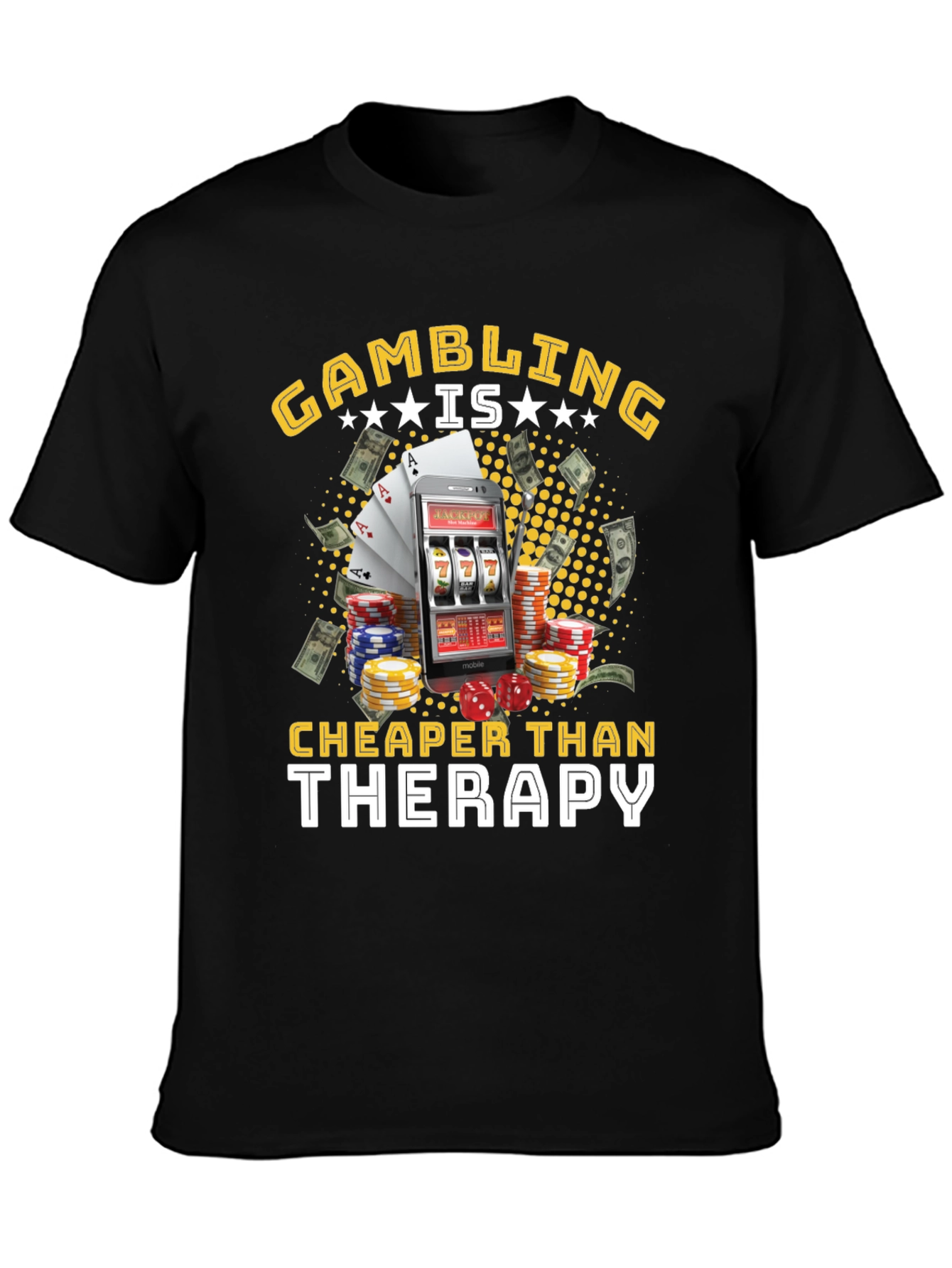 Gambling is Cheaper Than Therapy Black T-Shirt