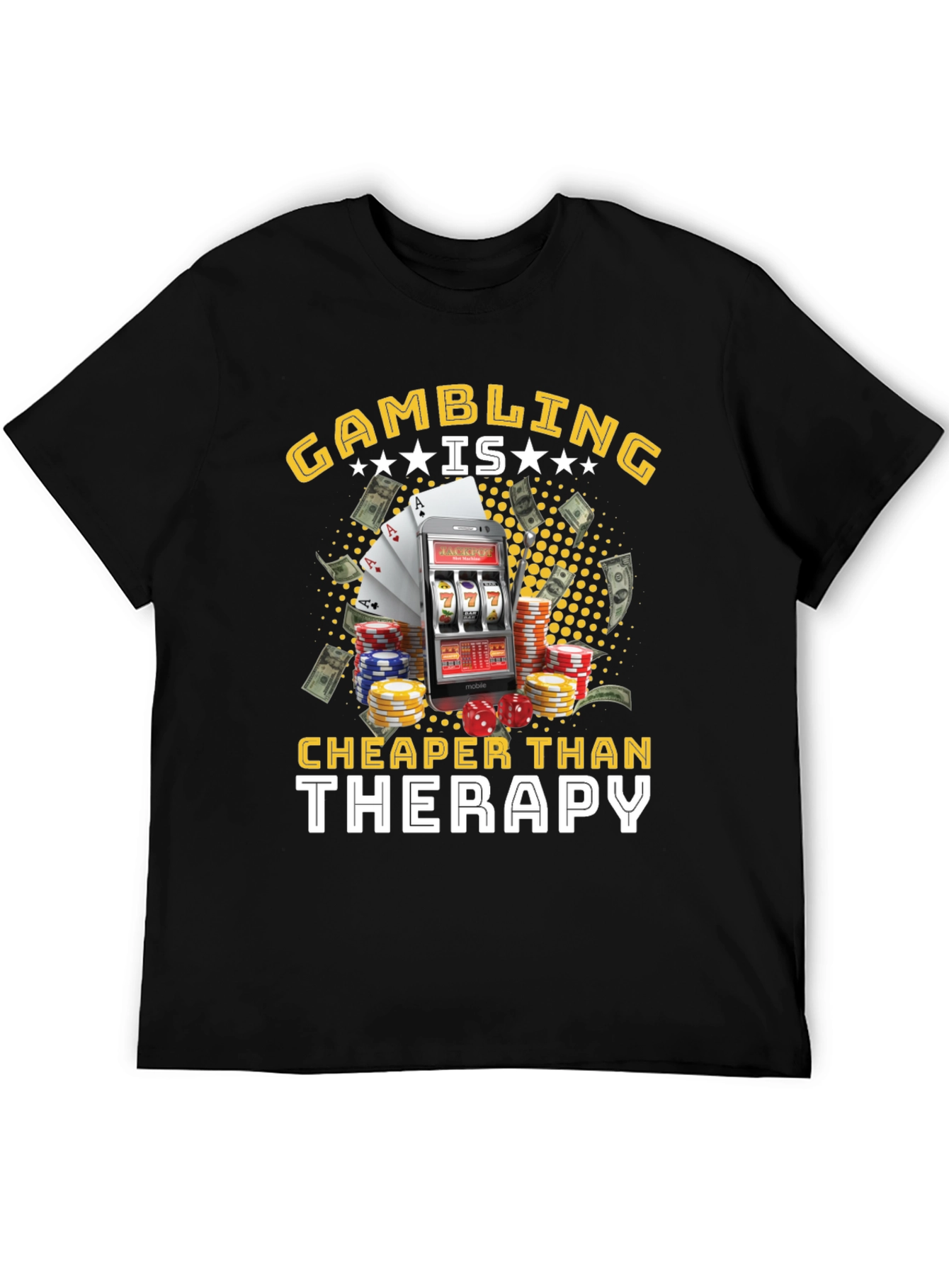 Gambling is Cheaper Than Therapy Black T-Shirt