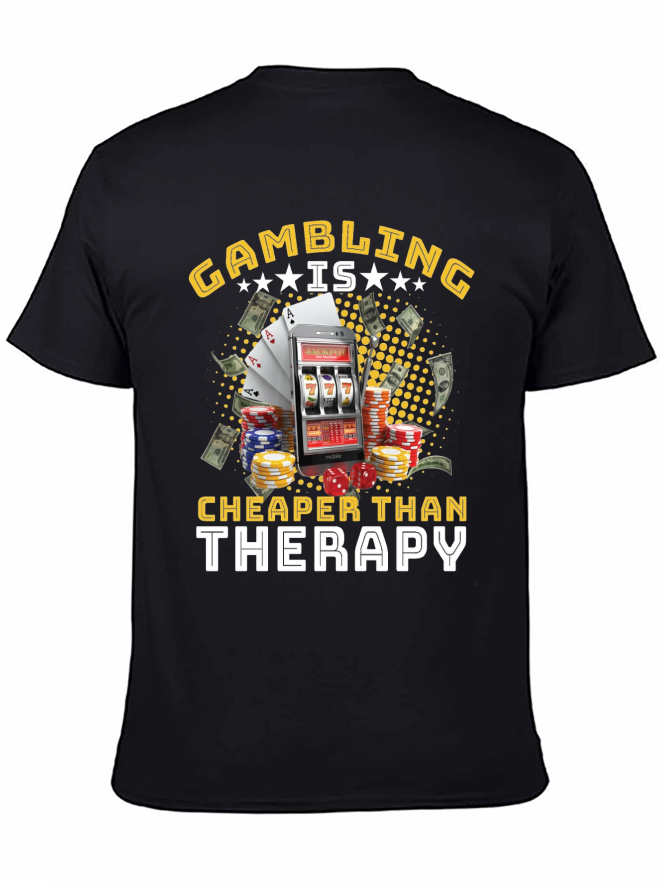 Gambling is Cheaper Than Therapy Black T-Shirt