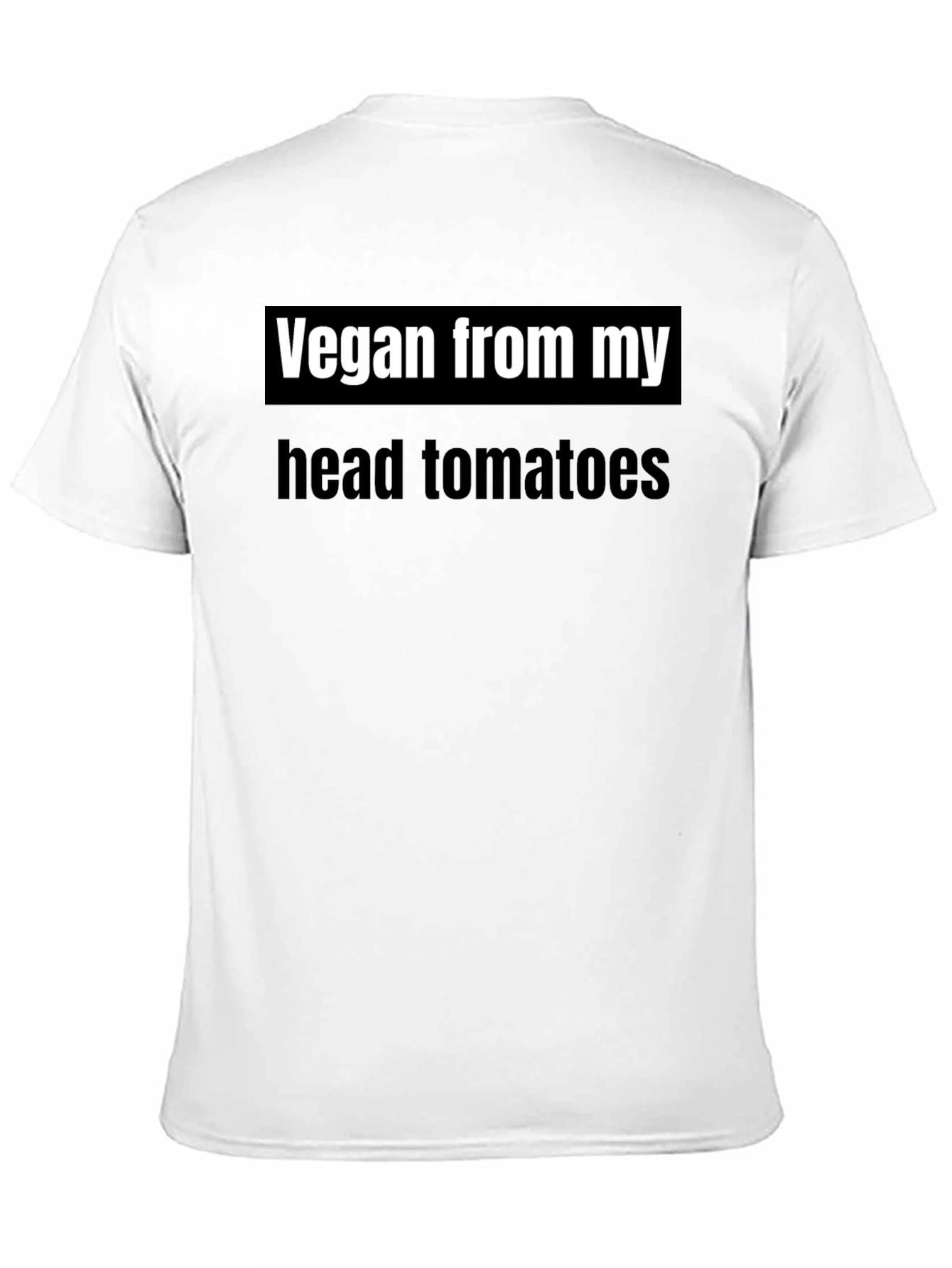 Vegan From My Head Tomatoes T-Shirt