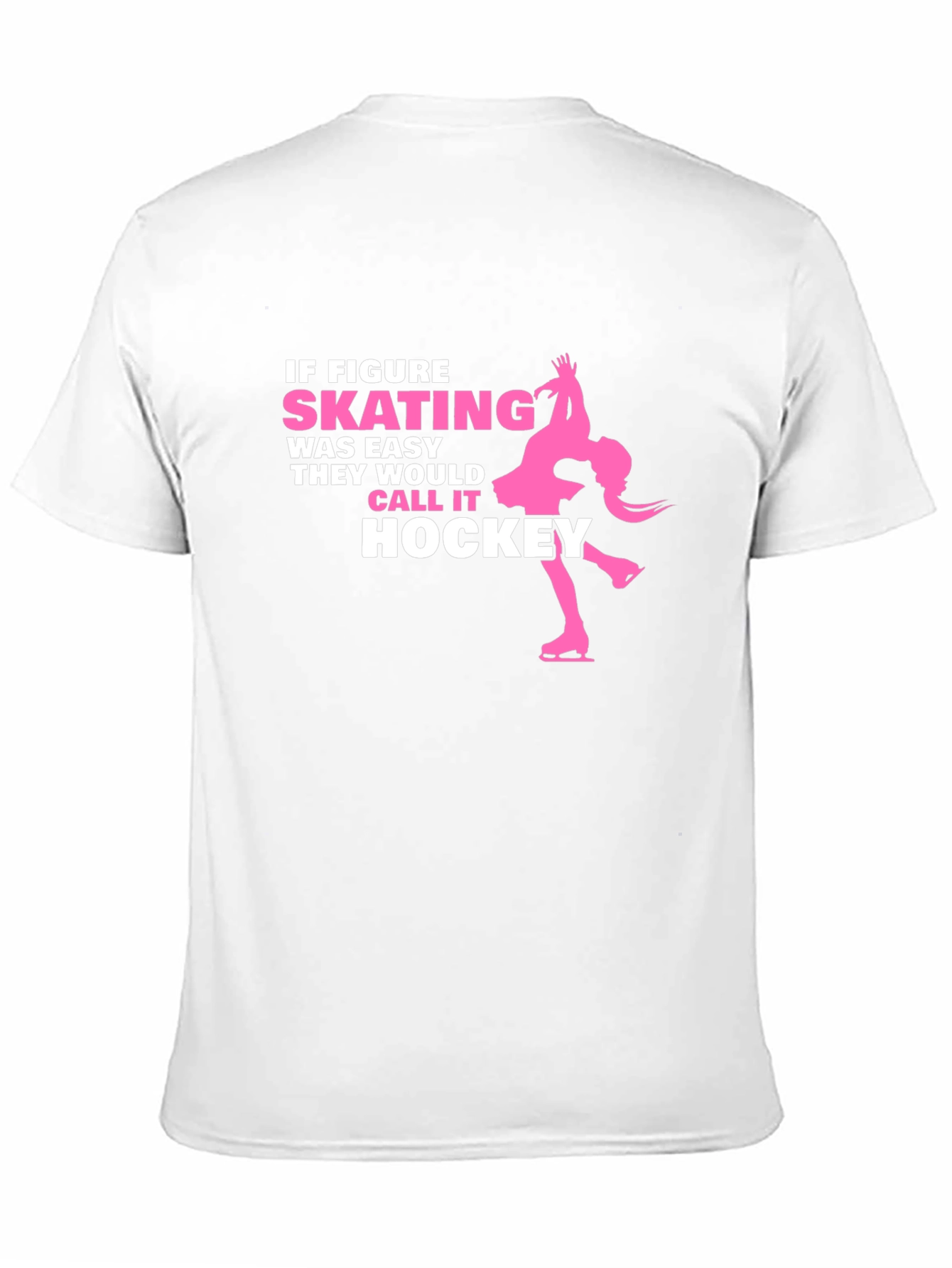 Figure Skating T-Shirt - If Skating Was Easy