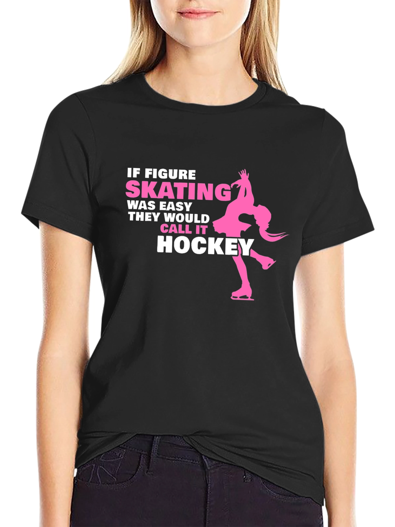 Figure Skating T-Shirt - If Skating Was Easy