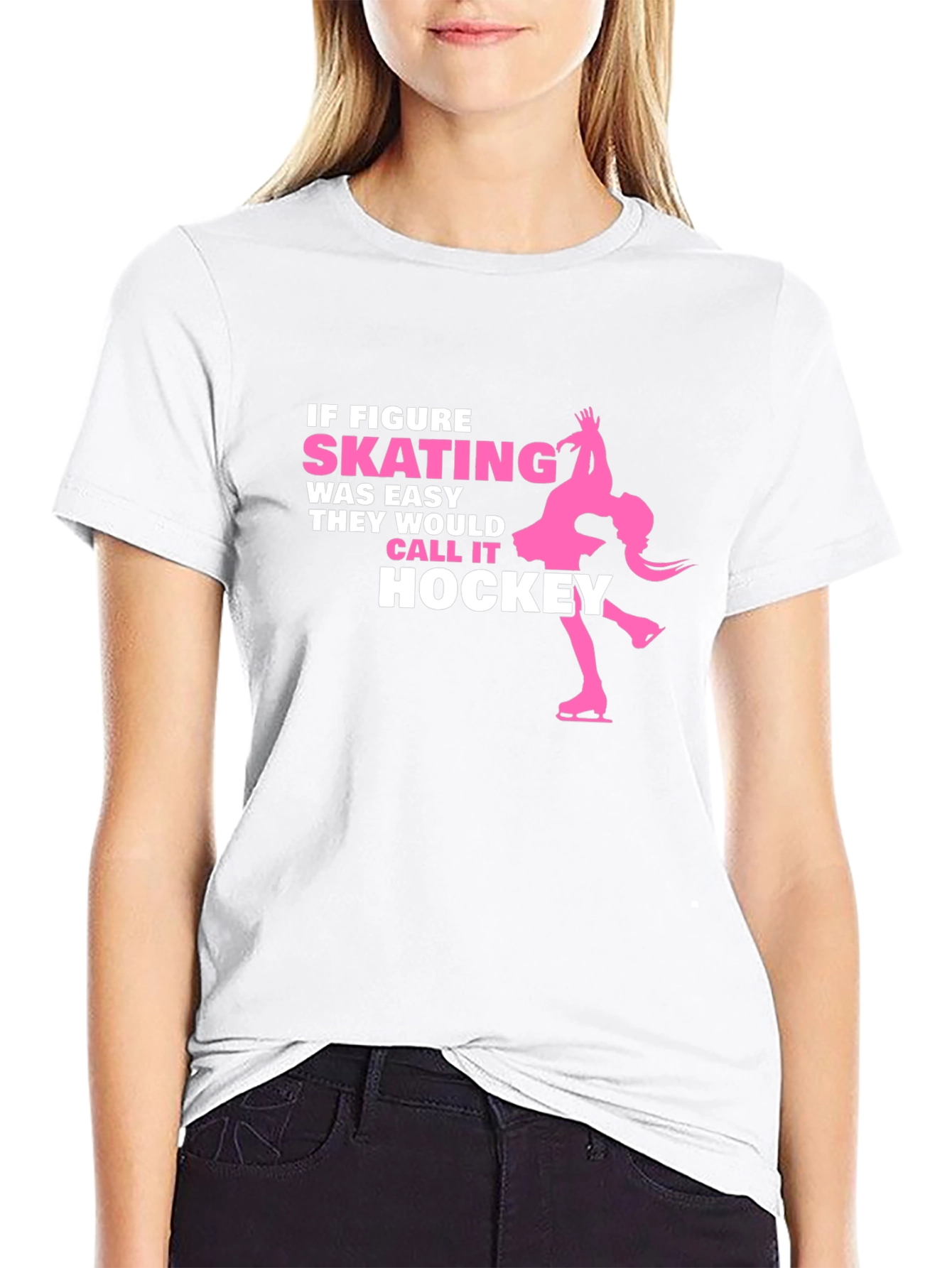 Figure Skating T-Shirt - If Skating Was Easy
