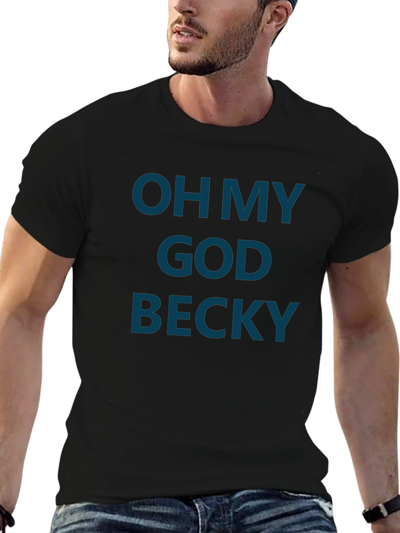 Oh My God Becky T-Shirt - Funny Graphic Tee