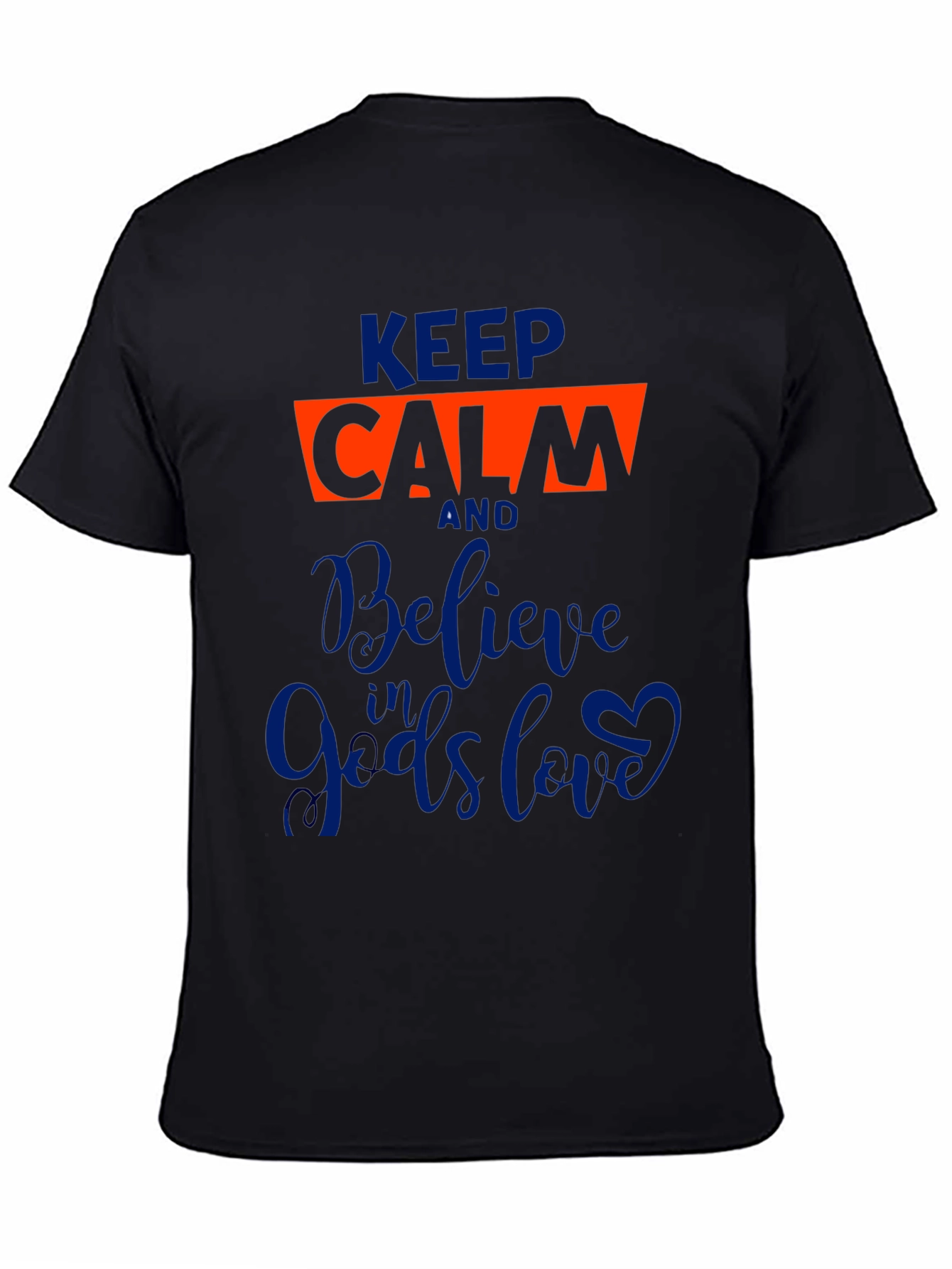 Keep Calm Believe in Gods Love Graphic Tee