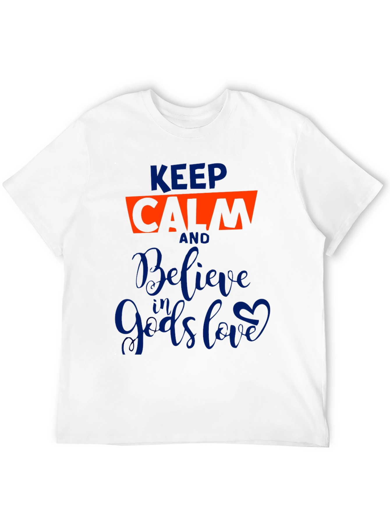 Keep Calm Believe in Gods Love Graphic Tee