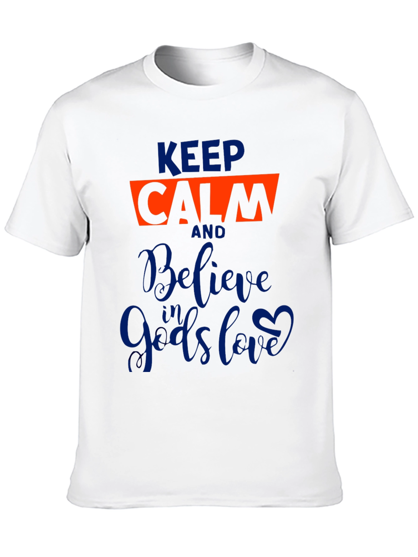 Keep Calm Believe in Gods Love Graphic Tee