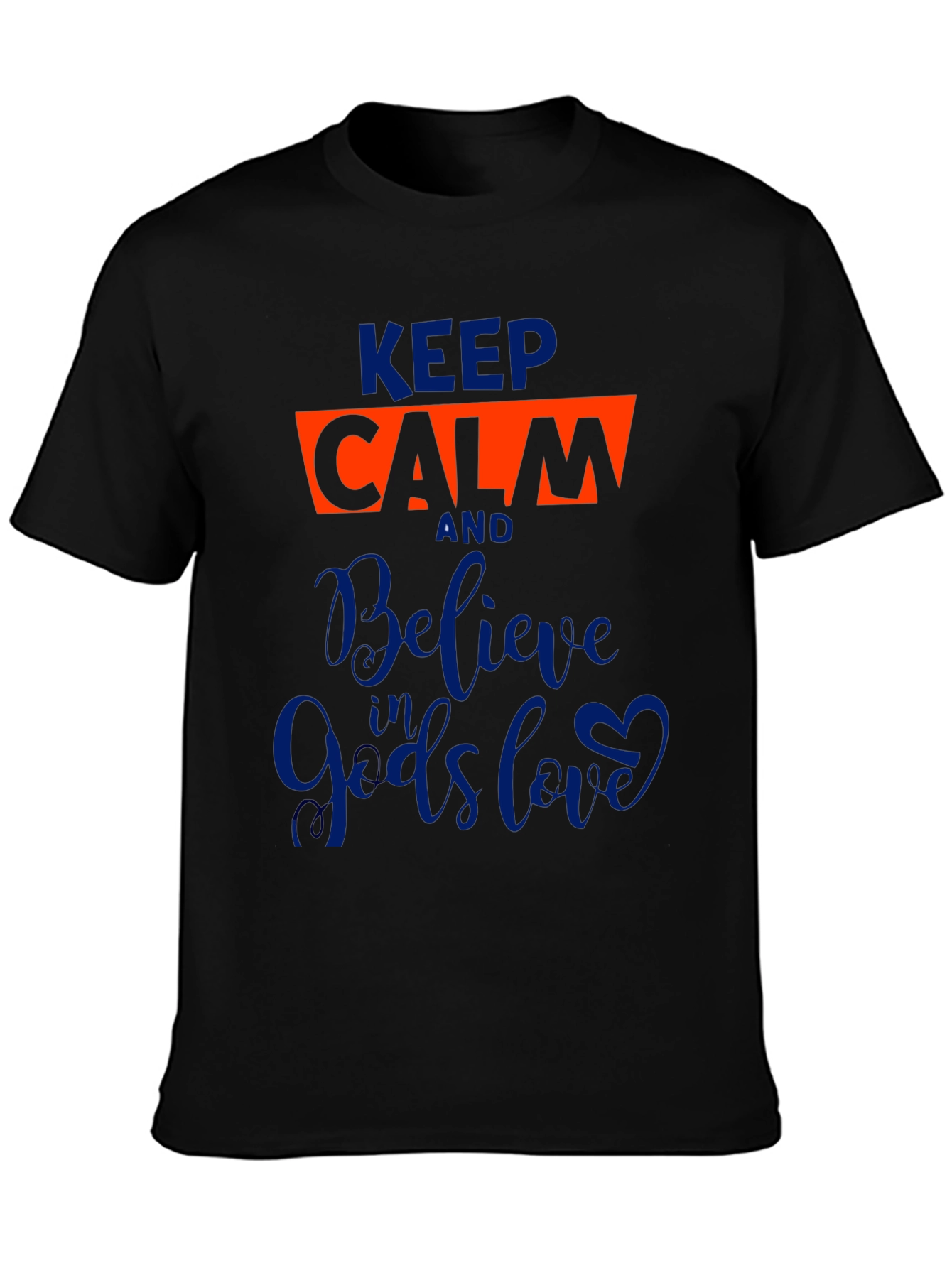 Keep Calm Believe in Gods Love Graphic Tee