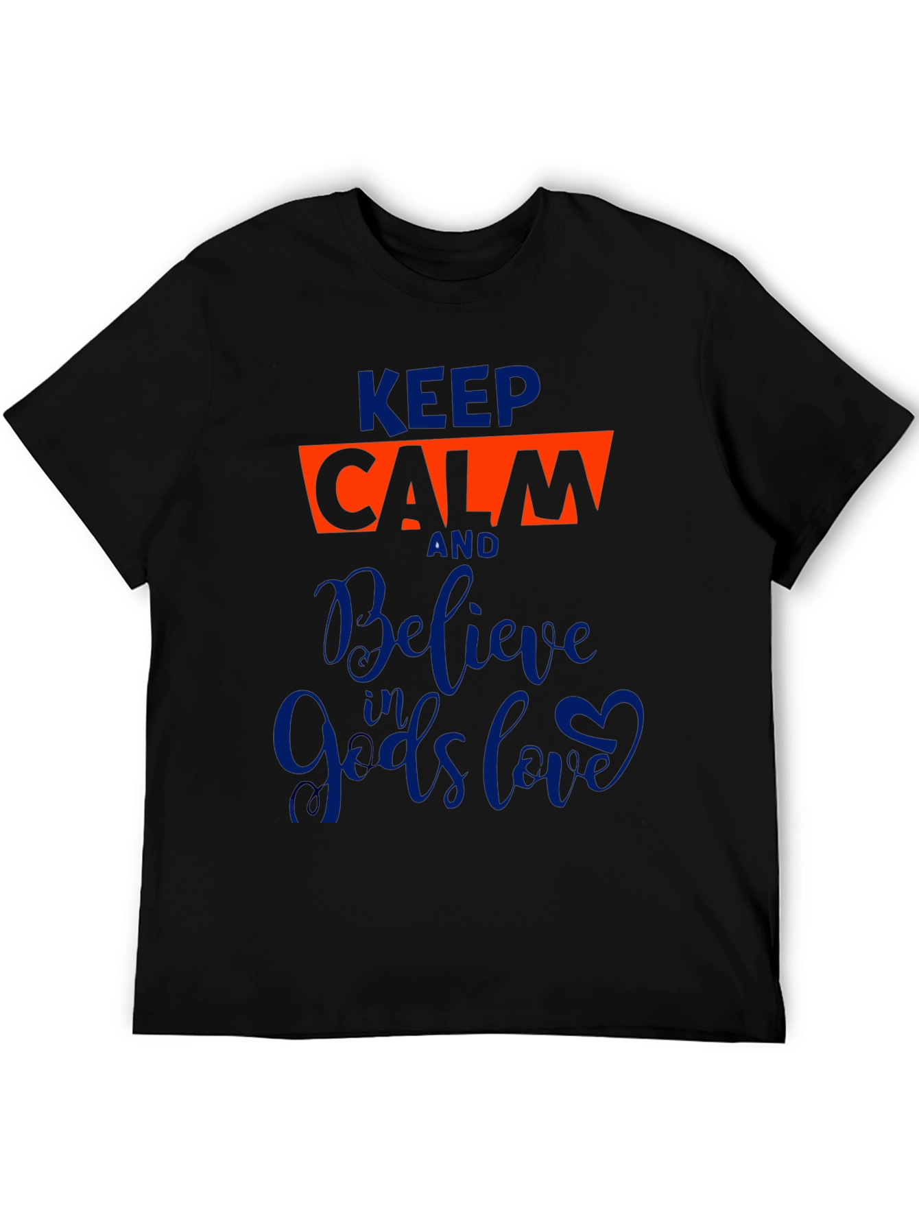Keep Calm Believe in Gods Love Graphic Tee