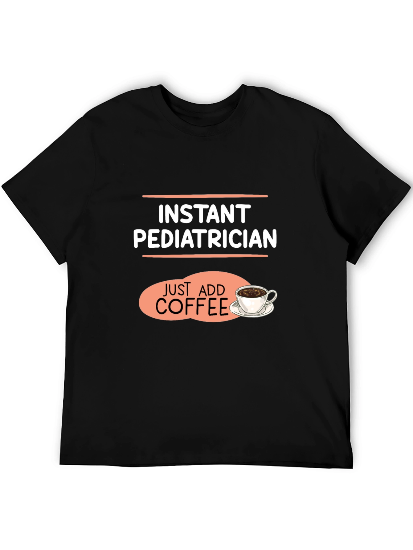 Instant Pediatrician Coffee T-Shirt