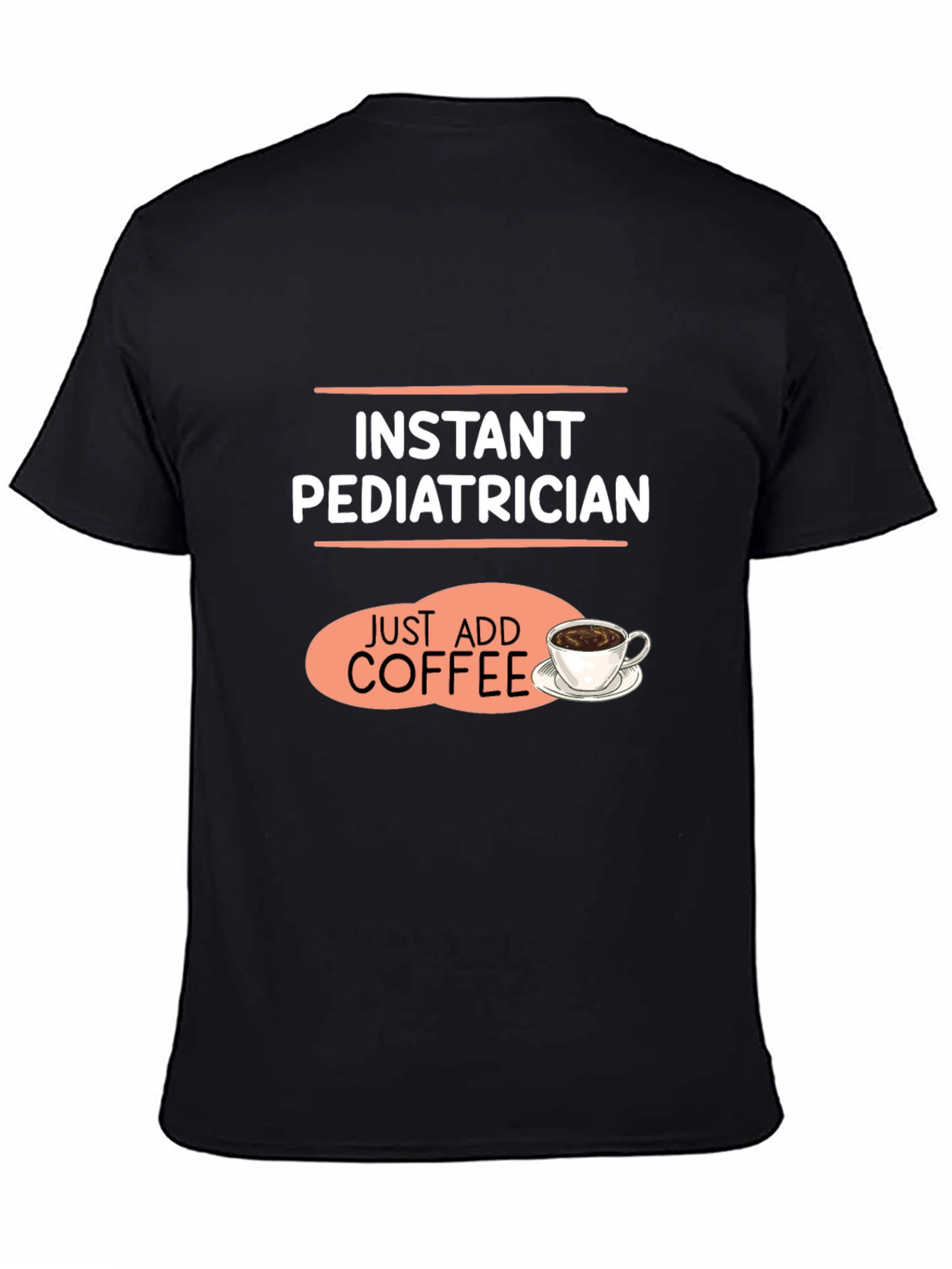 Instant Pediatrician Coffee T-Shirt