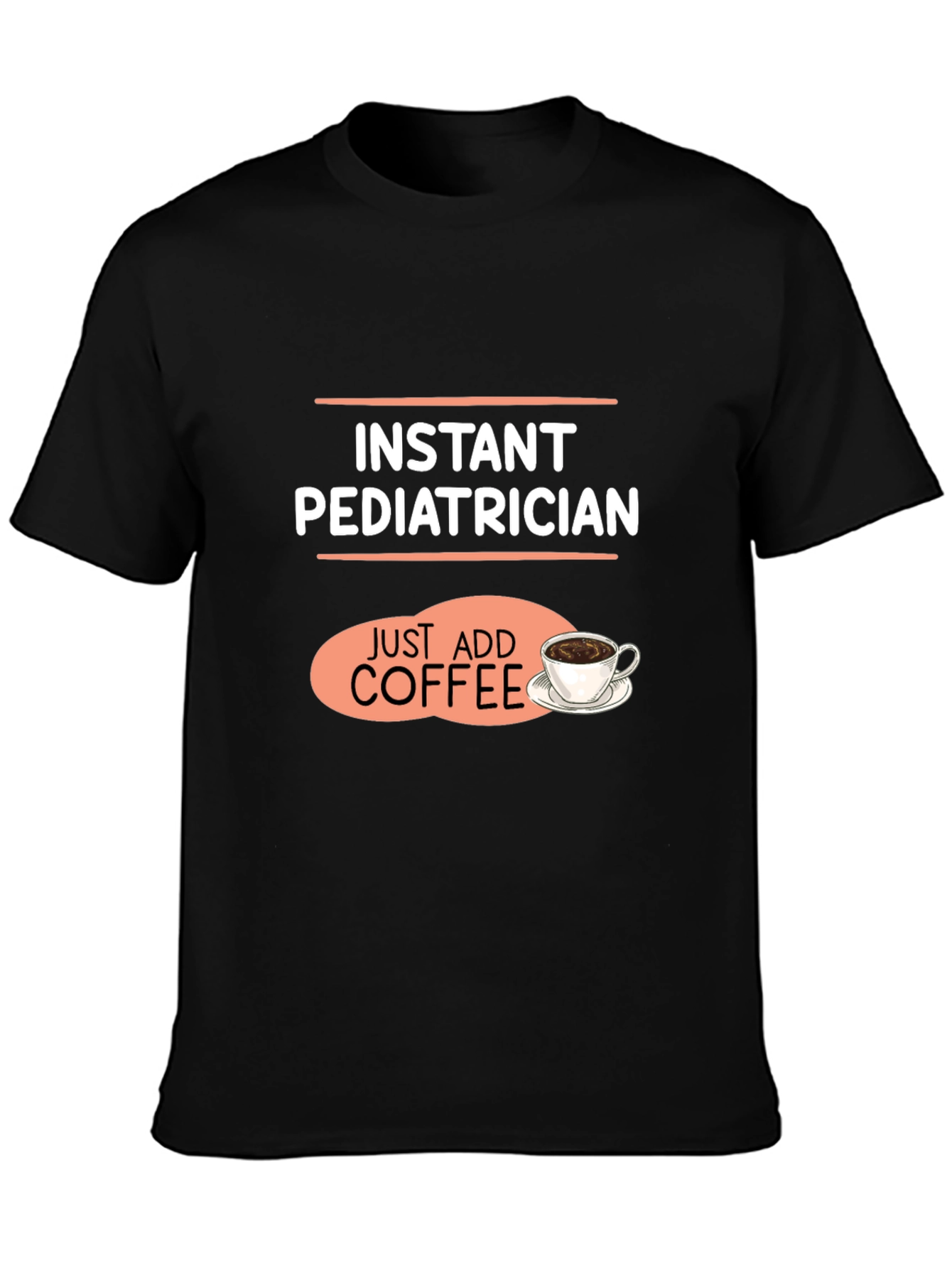 Instant Pediatrician Coffee T-Shirt