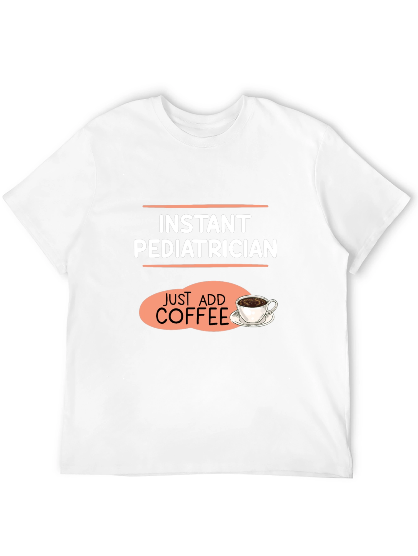 Instant Pediatrician Coffee T-Shirt