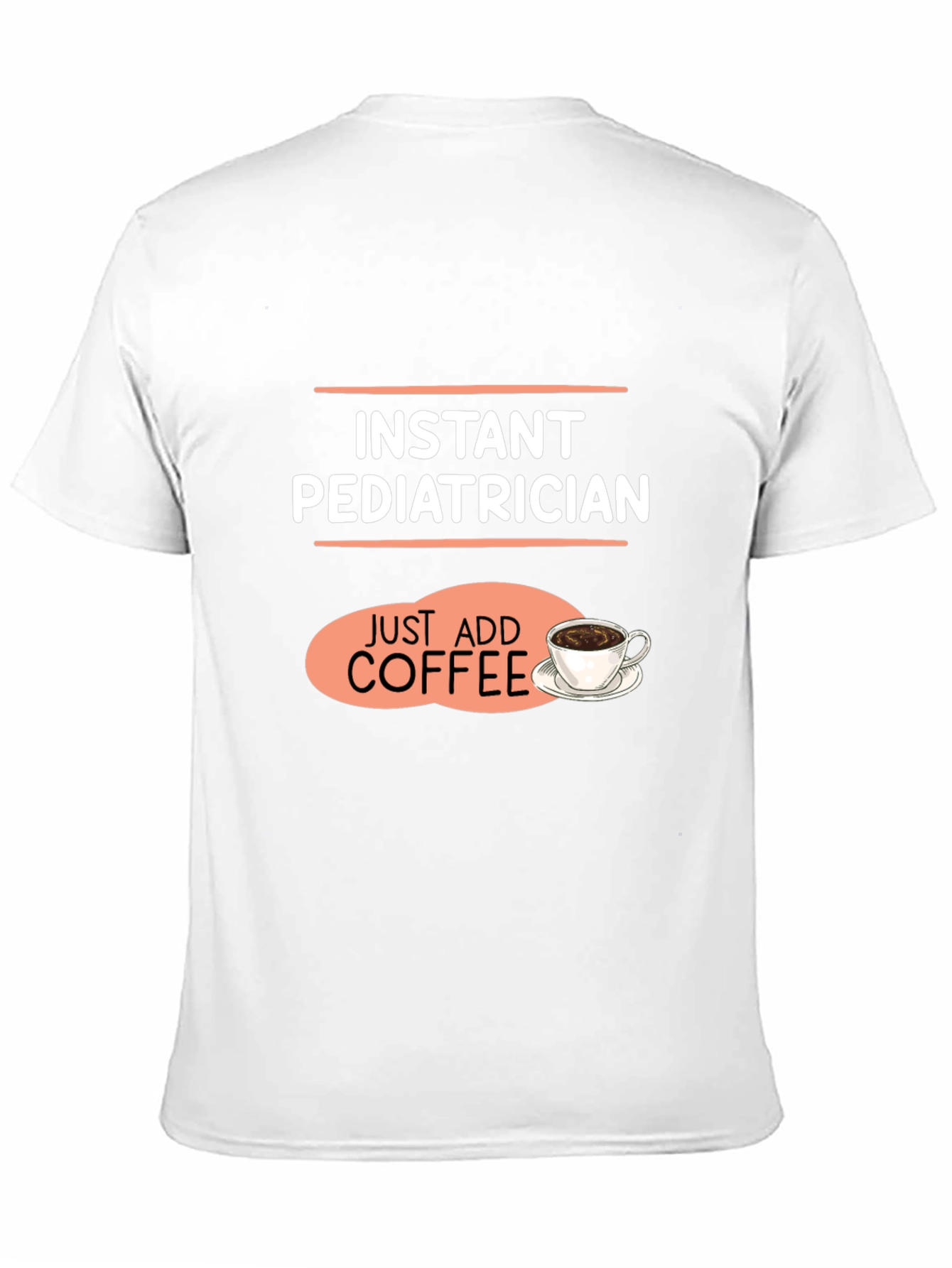 Instant Pediatrician Coffee T-Shirt