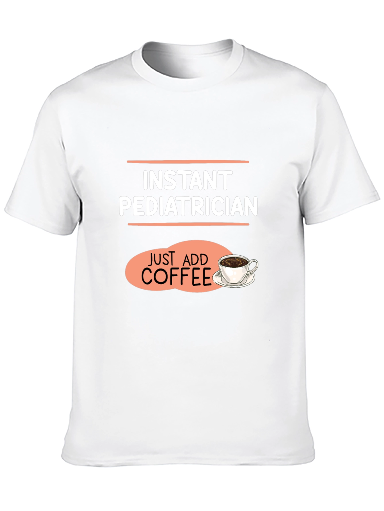 Instant Pediatrician Coffee T-Shirt