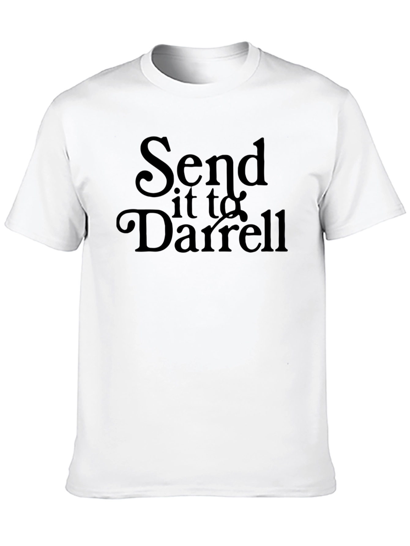Send it to Darrell T-Shirt - Funny Slogan Tee