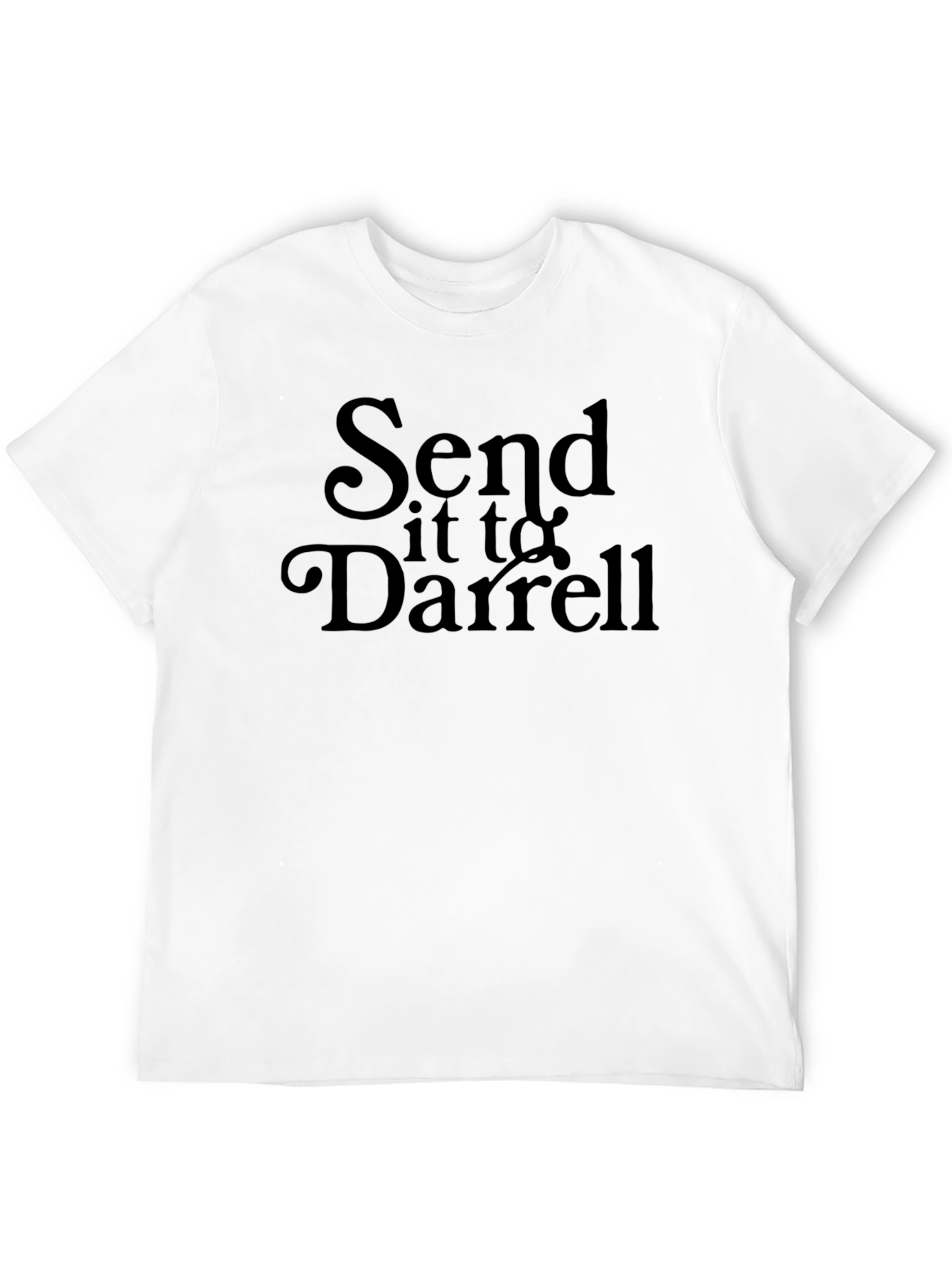 Send it to Darrell T-Shirt - Funny Slogan Tee