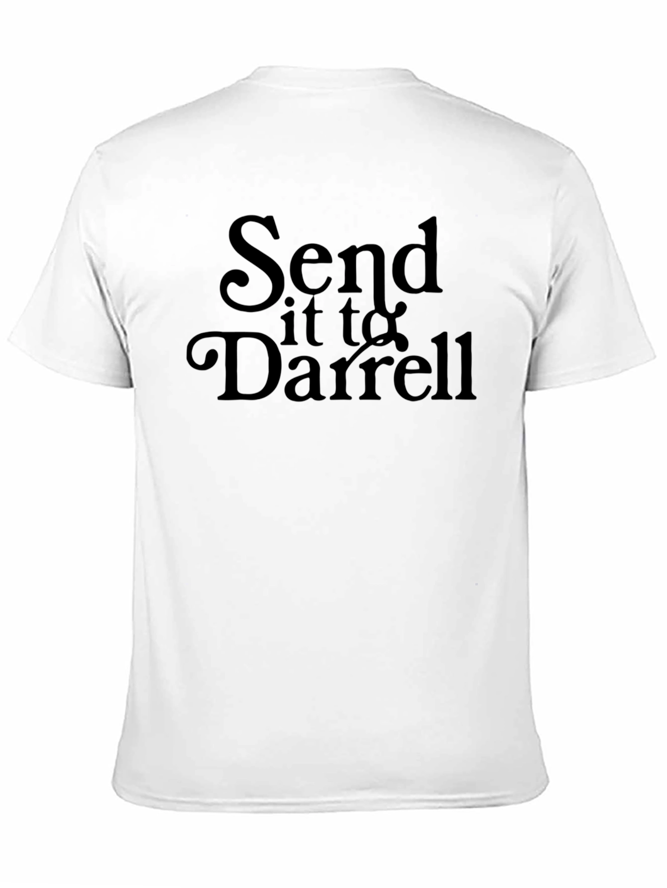 Send it to Darrell T-Shirt - Funny Slogan Tee