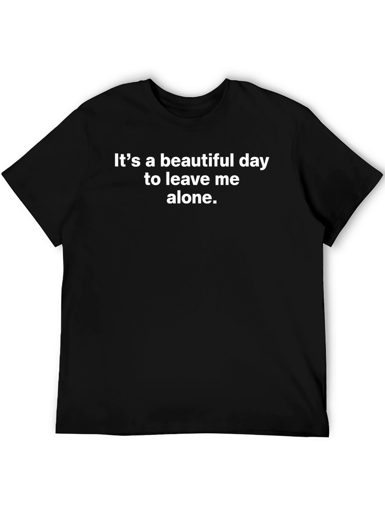 Funny Sarcastic T-Shirt - Leave Me Alone!