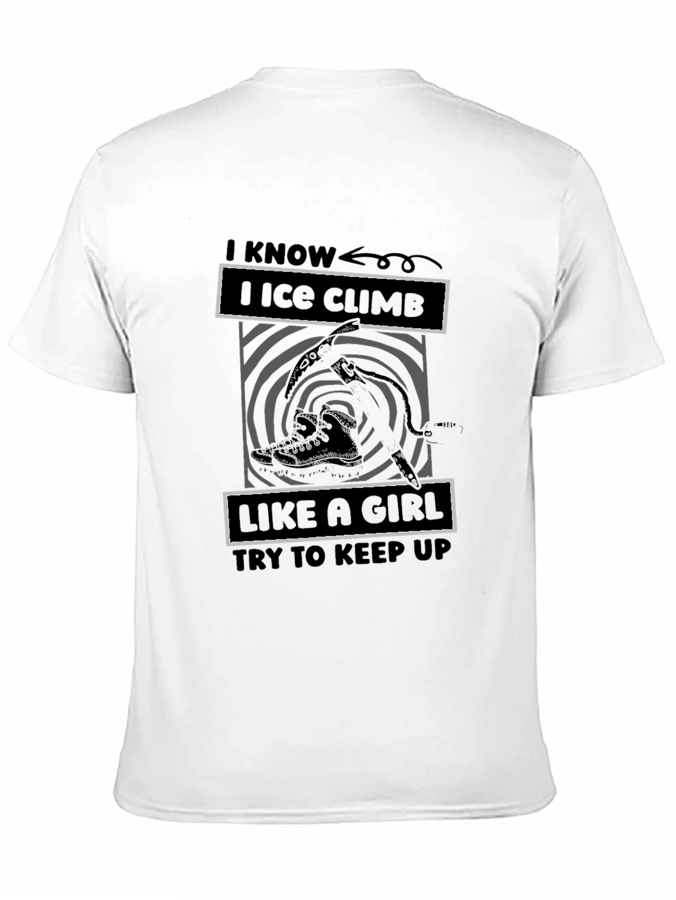 I Ice Climb Like a Girl T-Shirt
