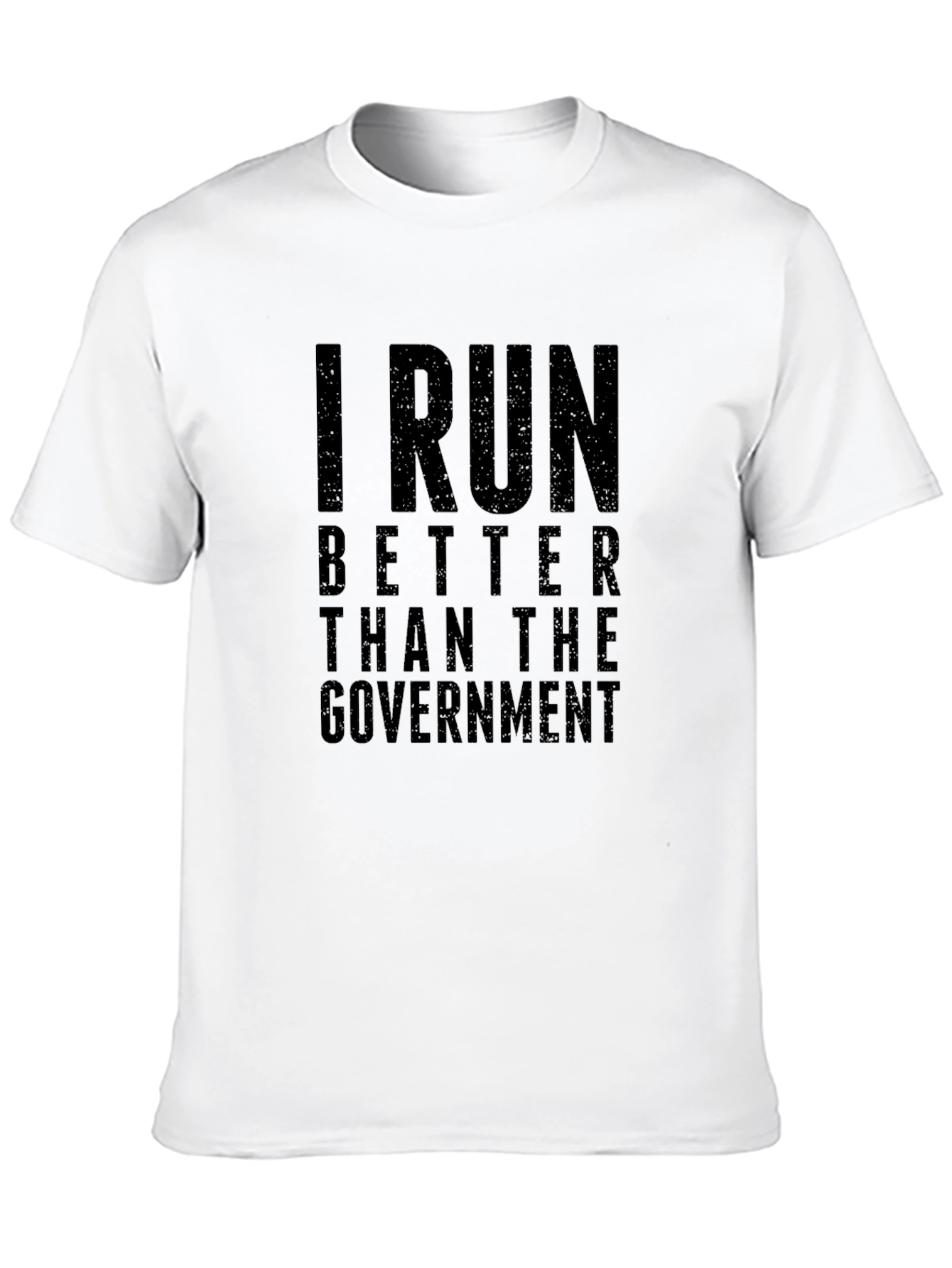 I Run Better Than The Government T-Shirt