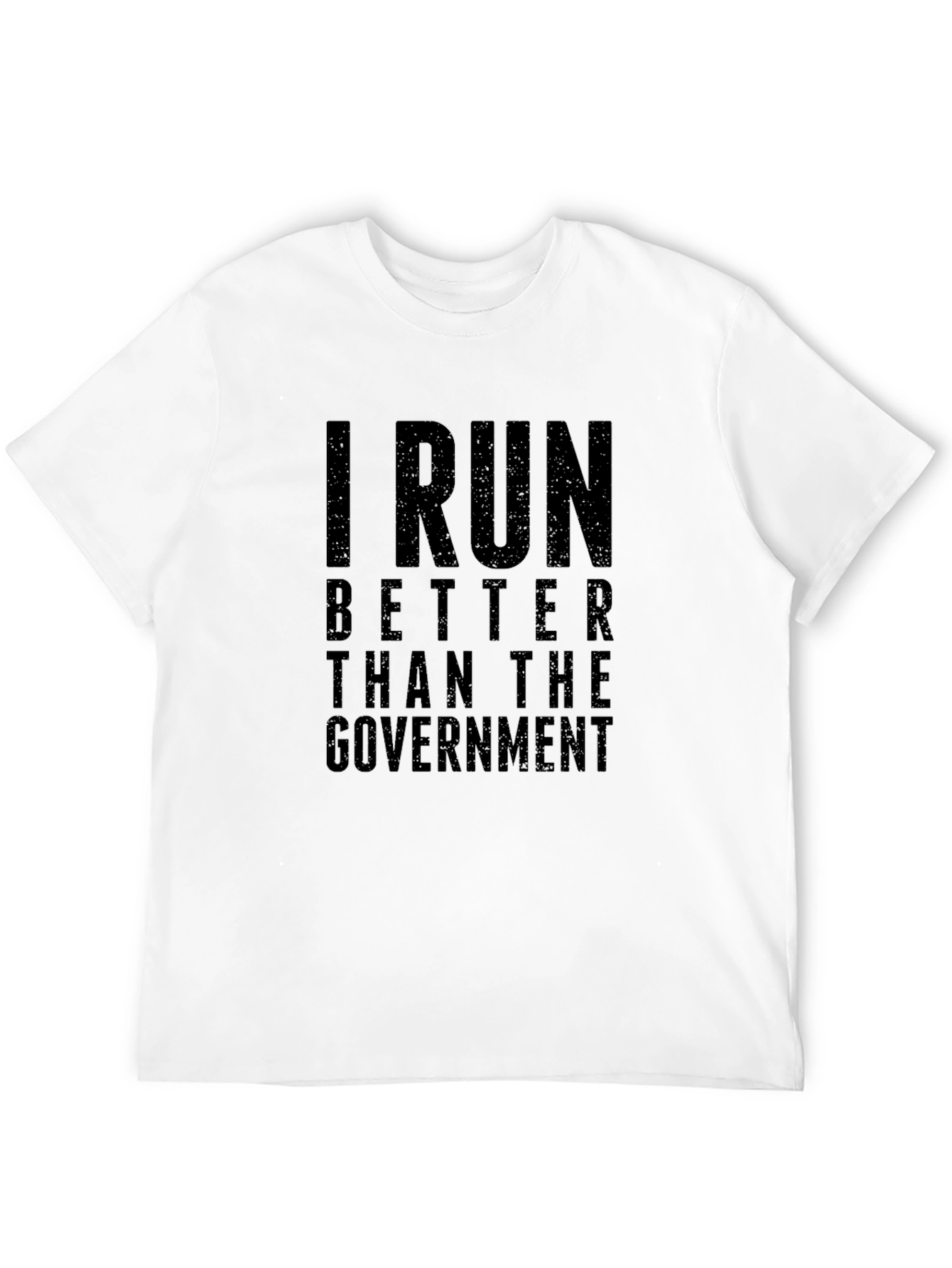 I Run Better Than The Government T-Shirt