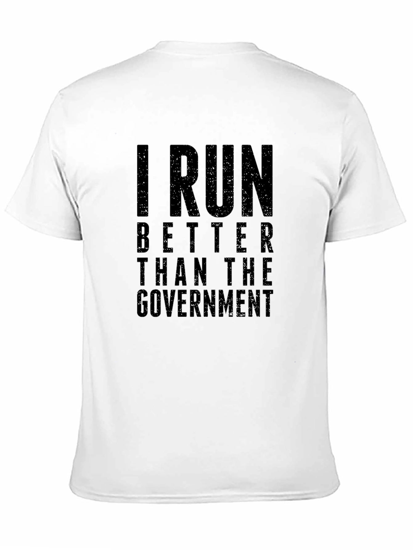 I Run Better Than The Government T-Shirt
