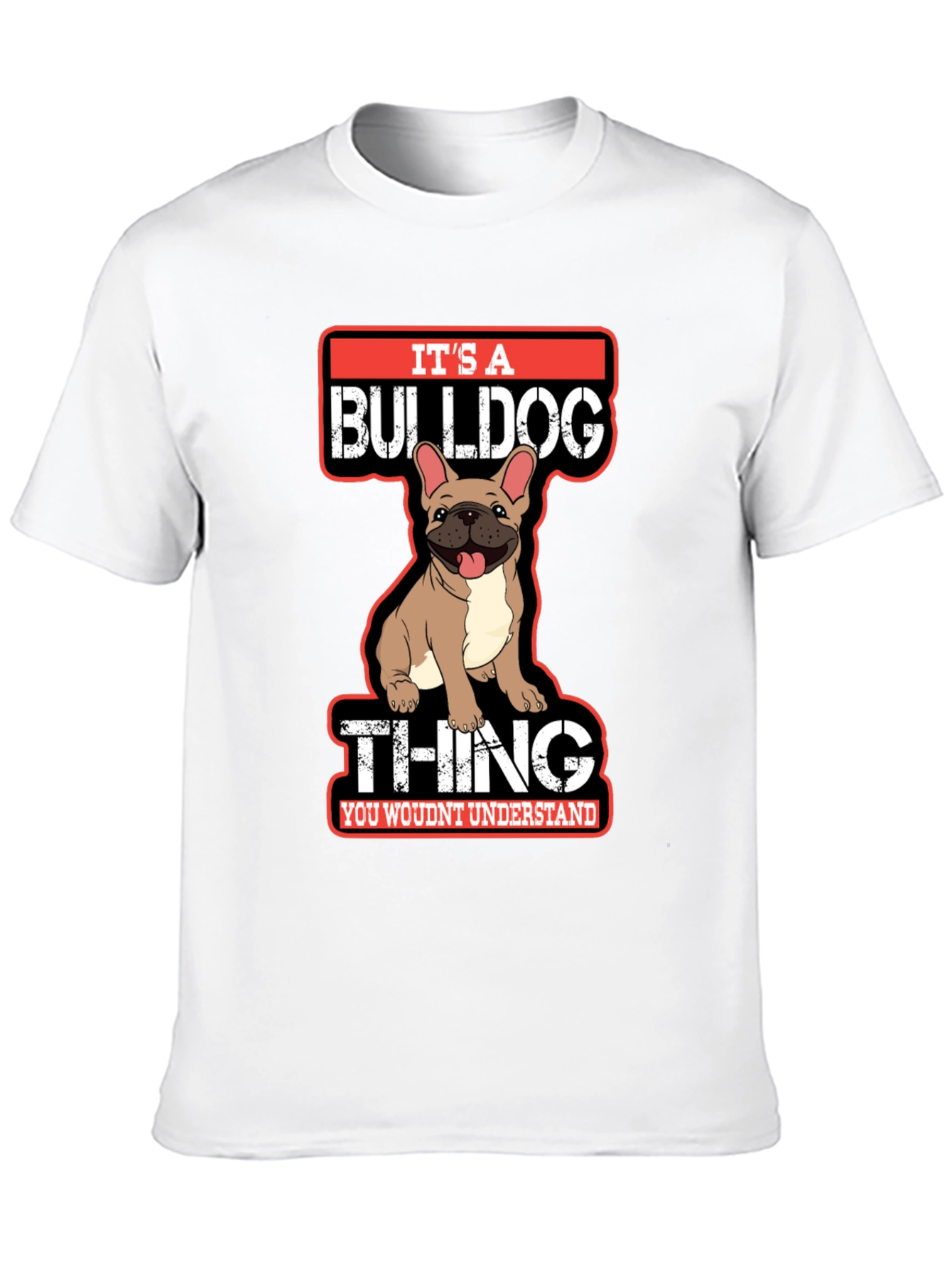Its A Bulldog Thing T-Shirt