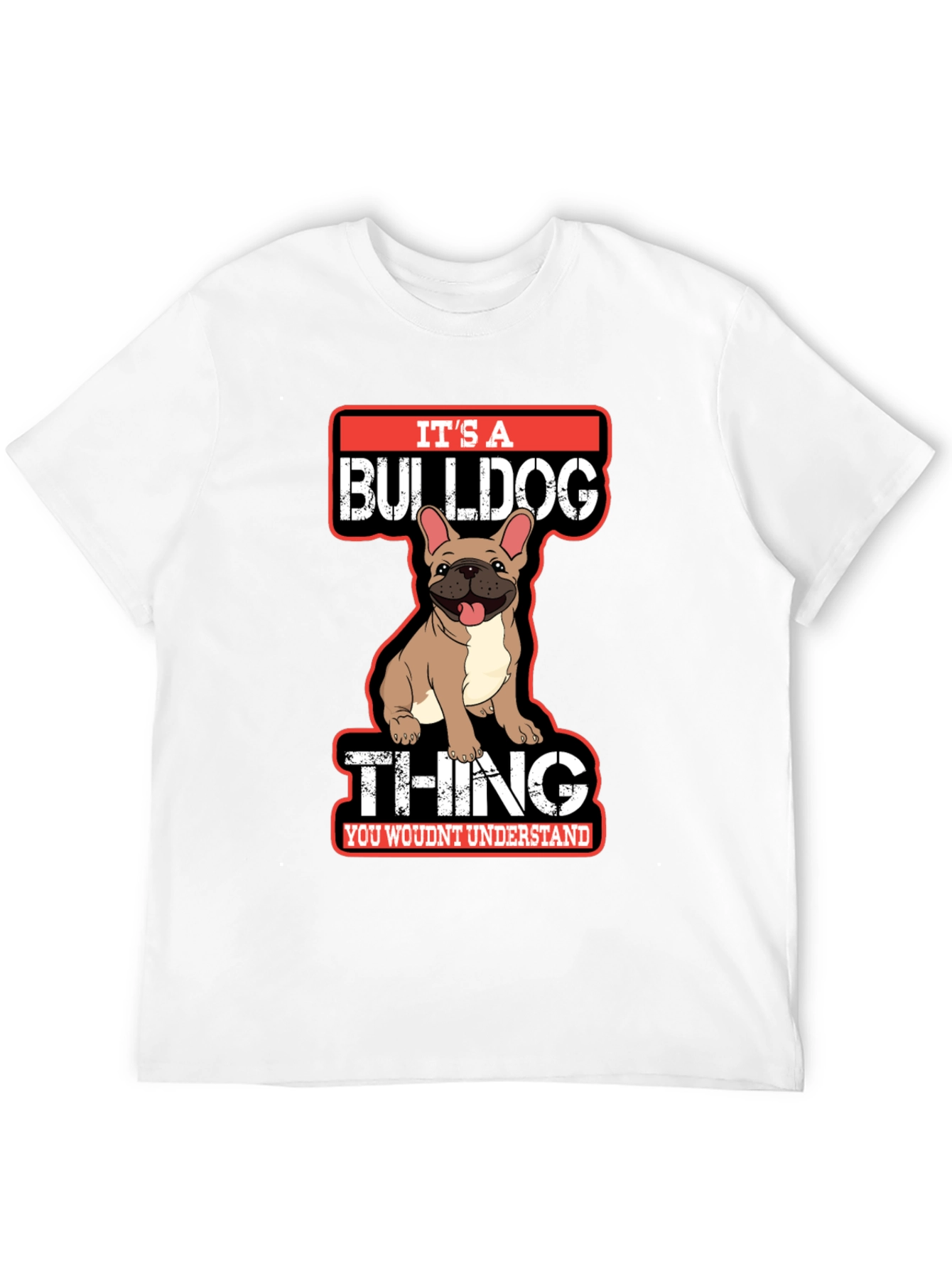 Its A Bulldog Thing T-Shirt
