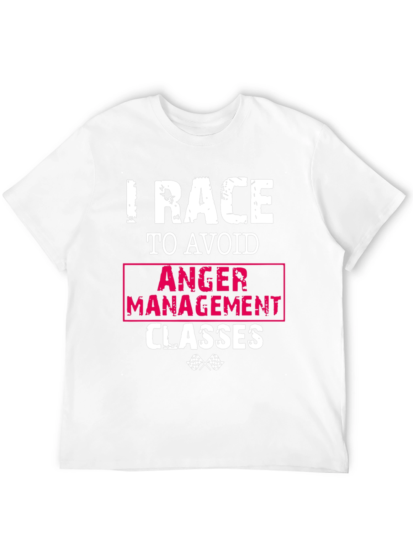 I Race To Avoid Anger Management Classes Funny T-Shirt