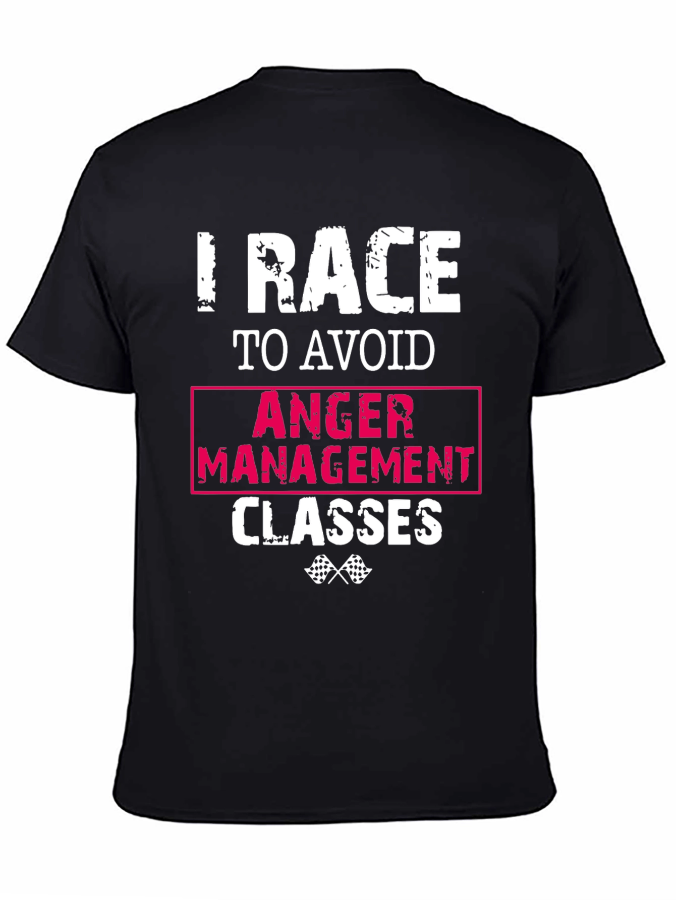 I Race To Avoid Anger Management Classes Funny T-Shirt