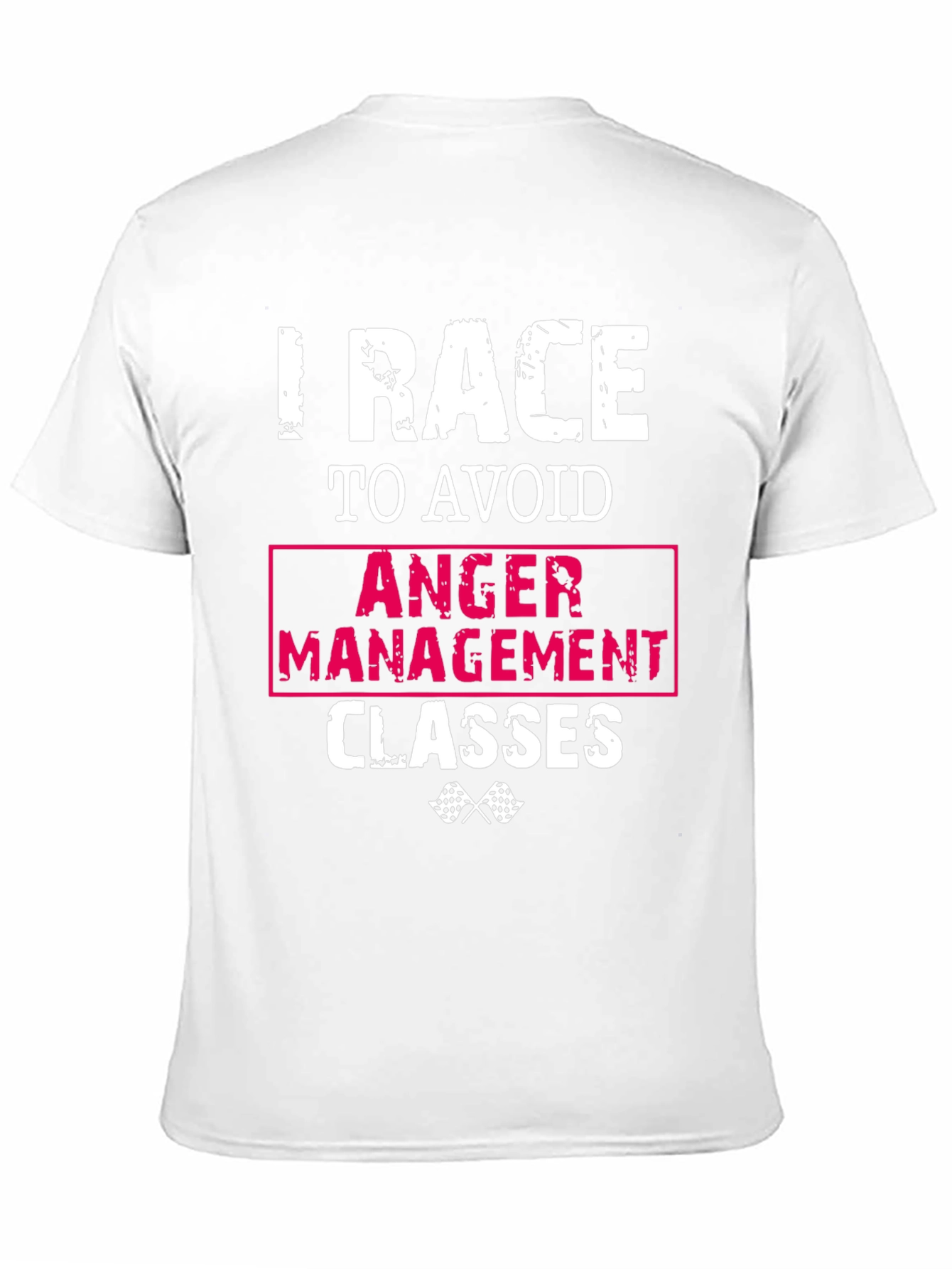 I Race To Avoid Anger Management Classes Funny T-Shirt