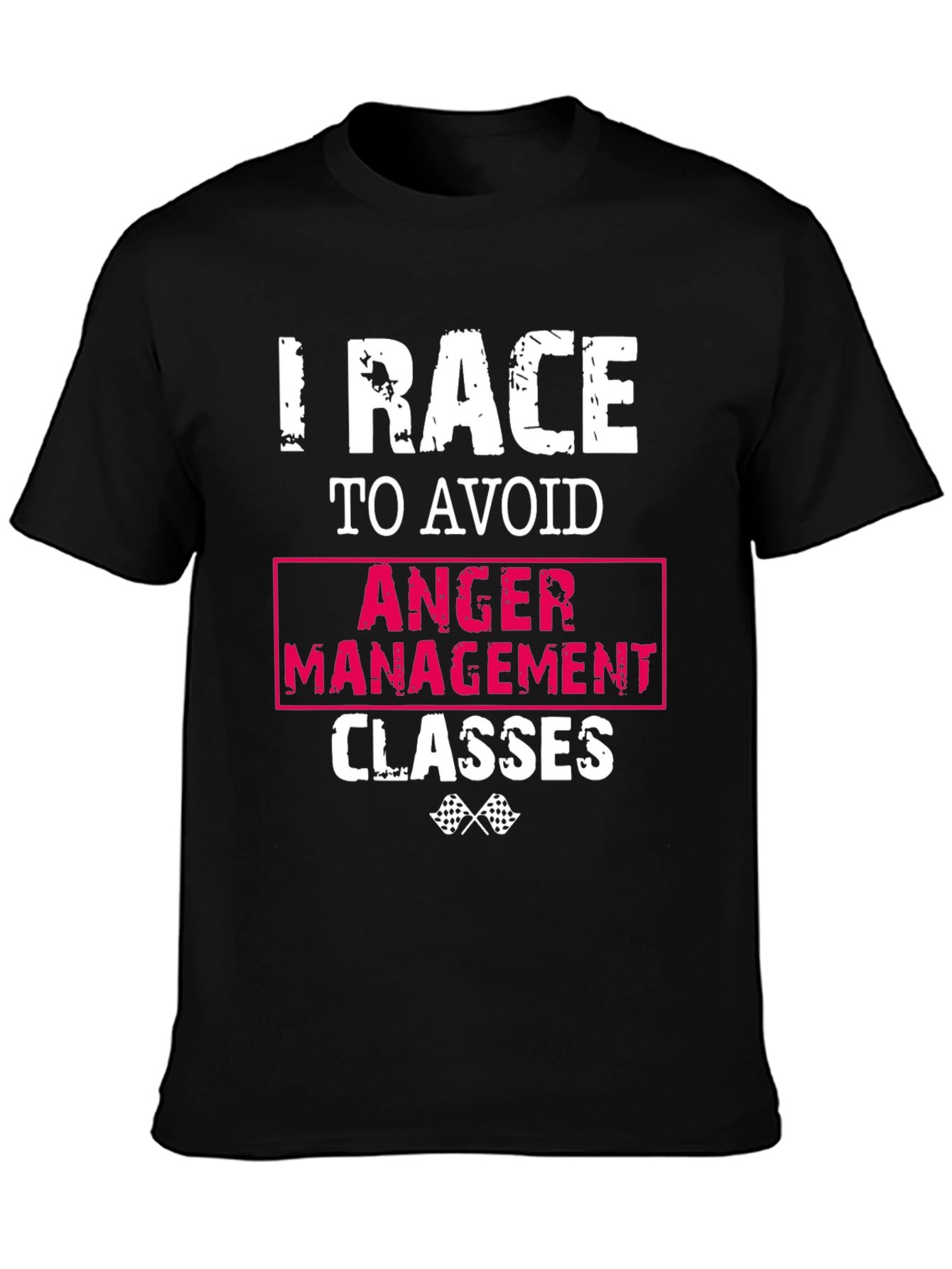 I Race To Avoid Anger Management Classes Funny T-Shirt