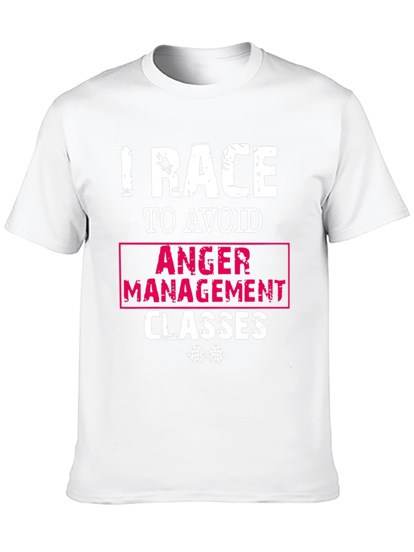 I Race To Avoid Anger Management Classes Funny T-Shirt
