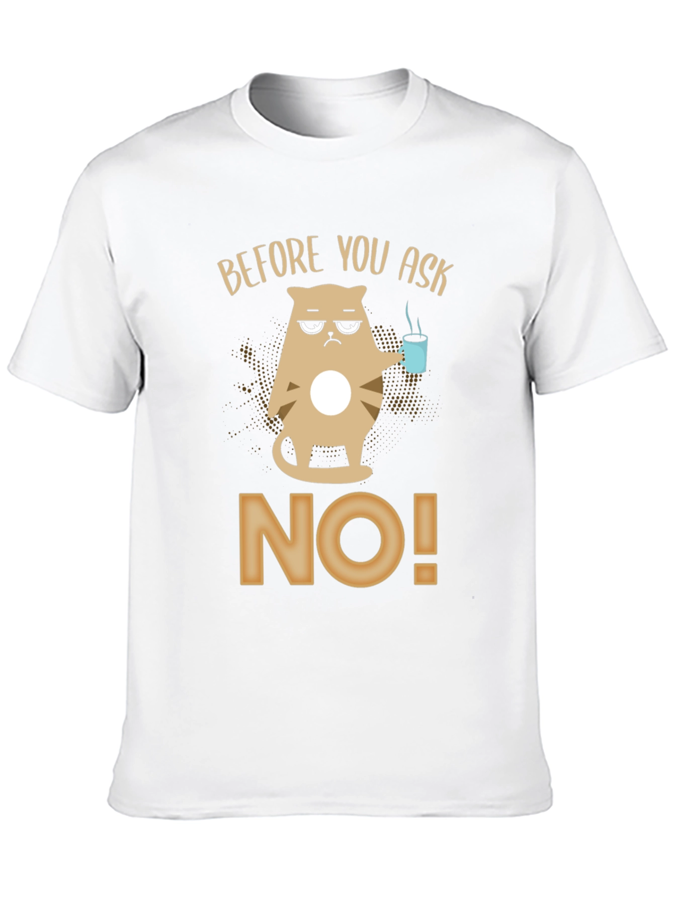 Before You Ask No T-Shirt