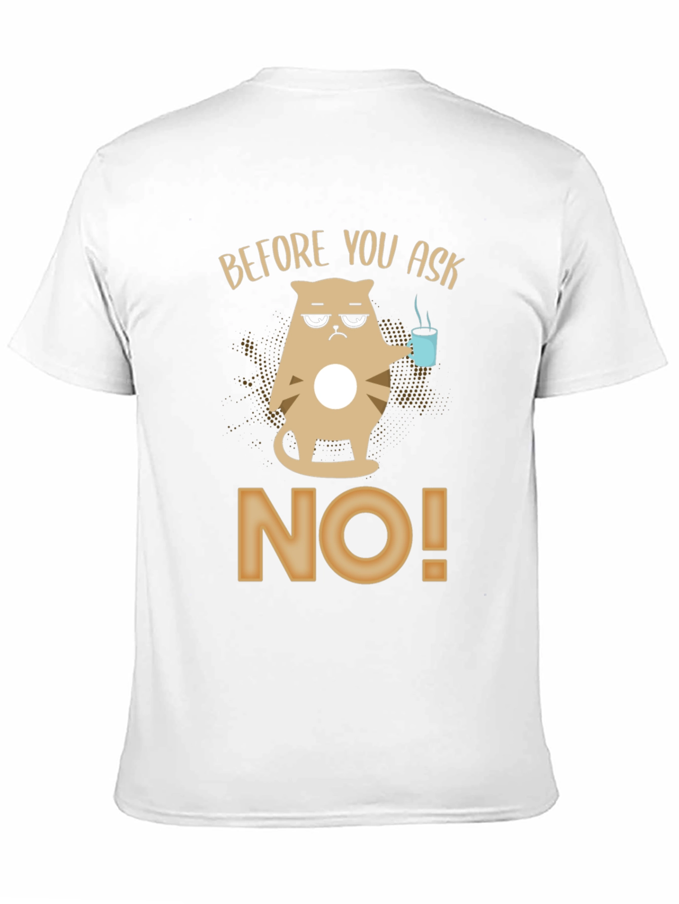 Before You Ask No T-Shirt