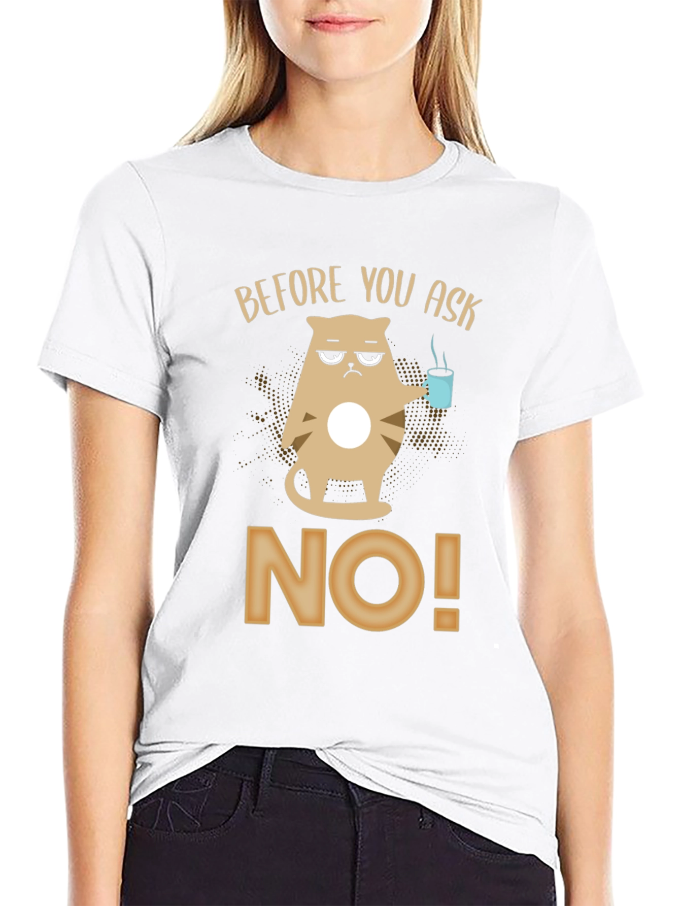 Before You Ask No T-Shirt