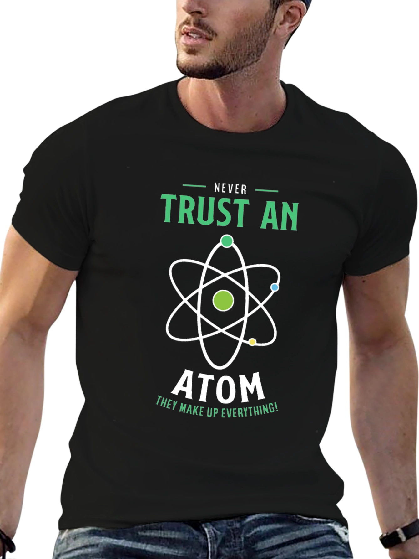 Never Trust an Atom Graphic T-Shirt