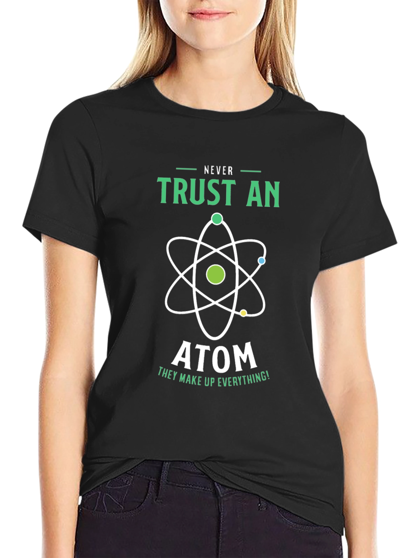 Never Trust an Atom Graphic T-Shirt