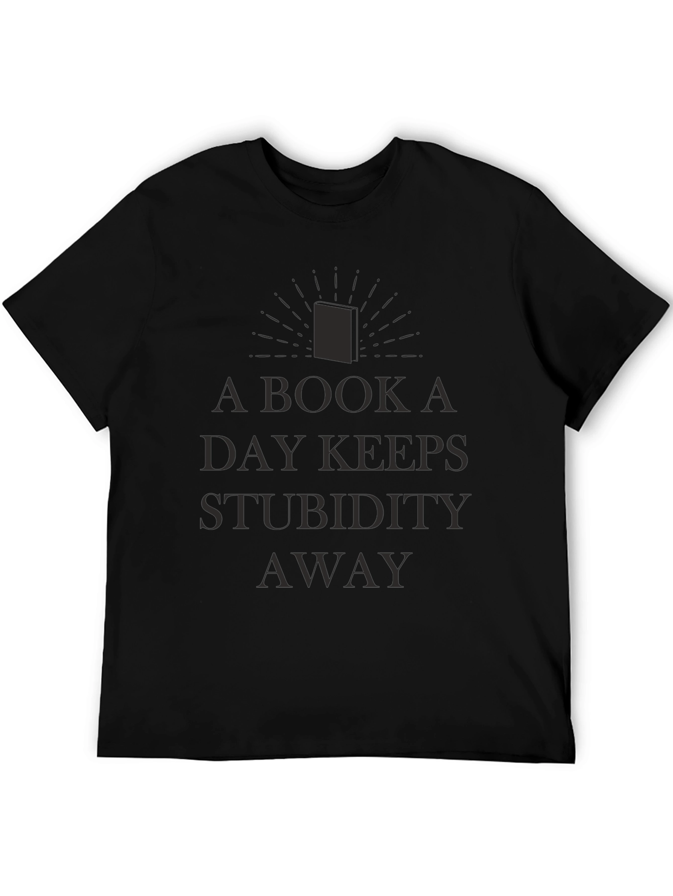 A Book A Day Keeps Stupidity Away Black T-Shirt