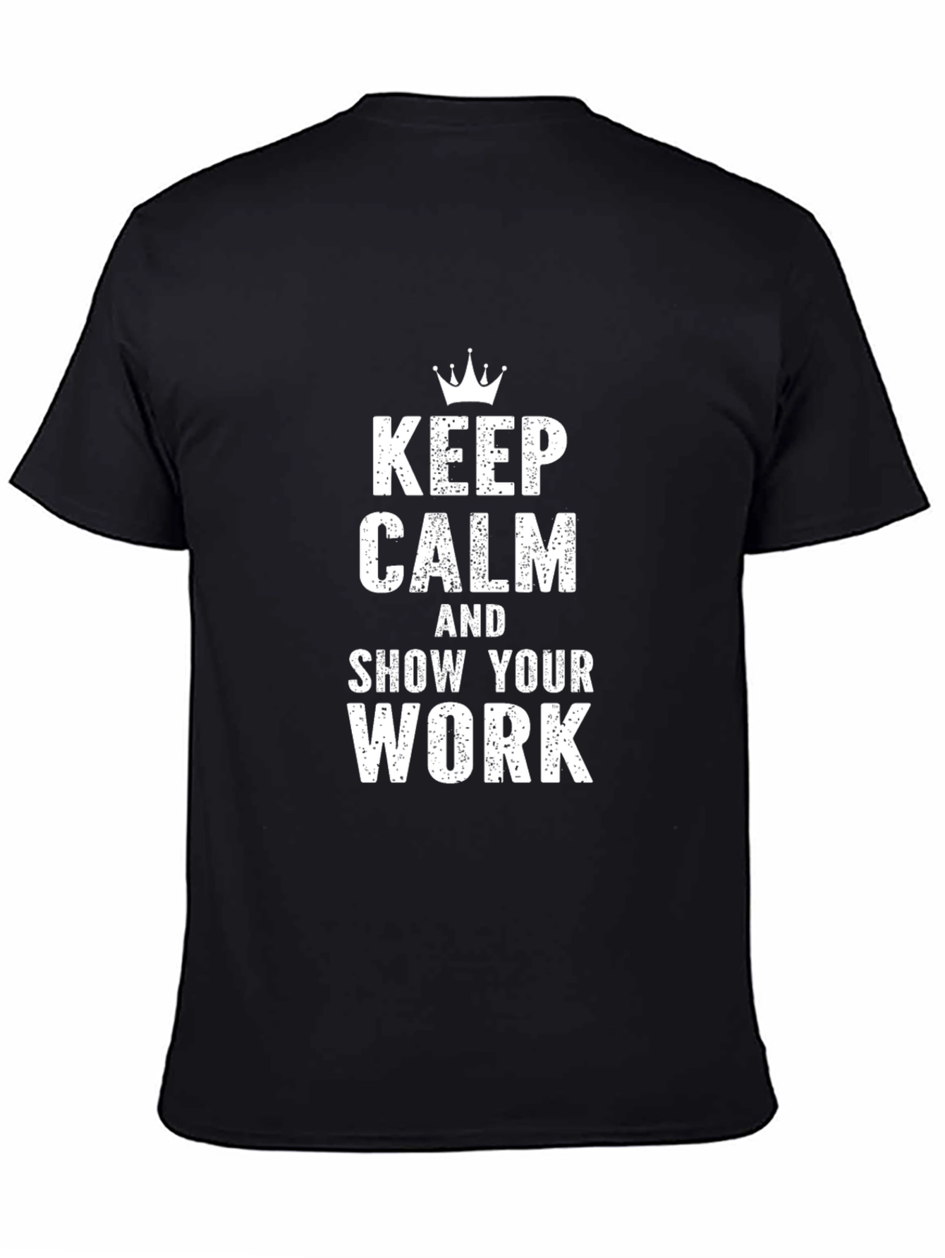 Keep Calm and Show Your Work Graphic Tee